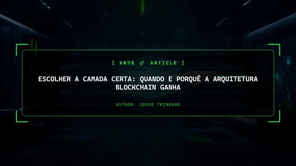 Escolher a Camada Certa: Quando e Porquê a Arquitetura Blockchain Ganha