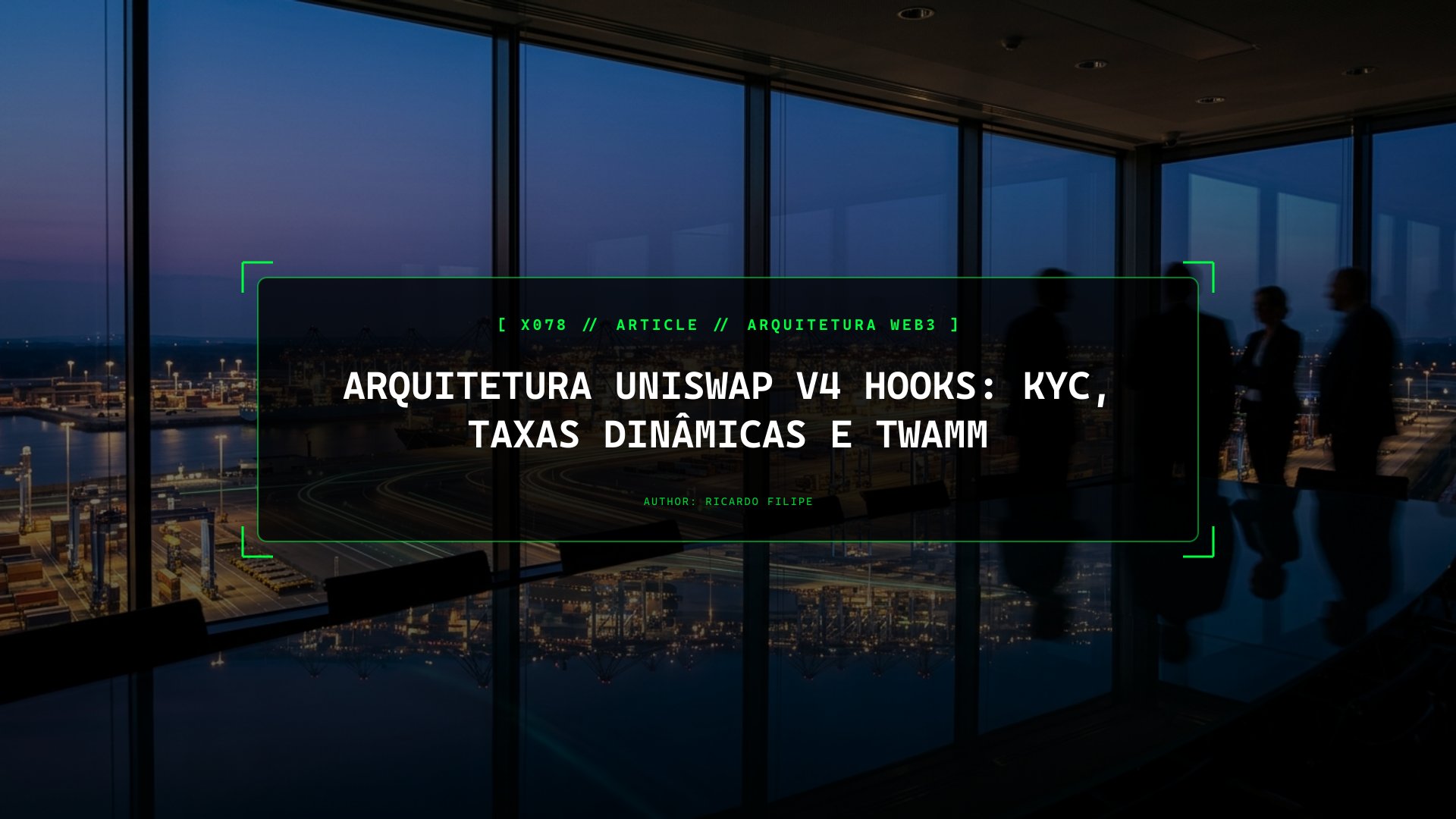 Arquitetura Uniswap v4 Hooks: KYC, Taxas Dinâmicas e TWAMM