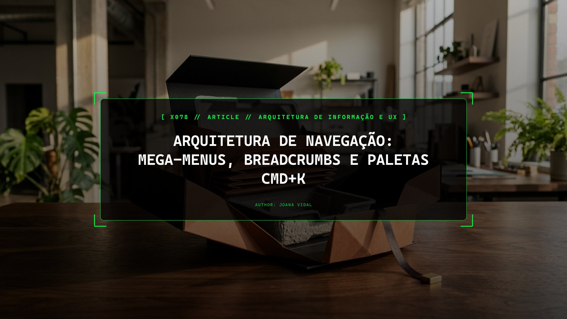 Arquitetura de Navegação: Mega-Menus, Breadcrumbs e Paletas Cmd+K