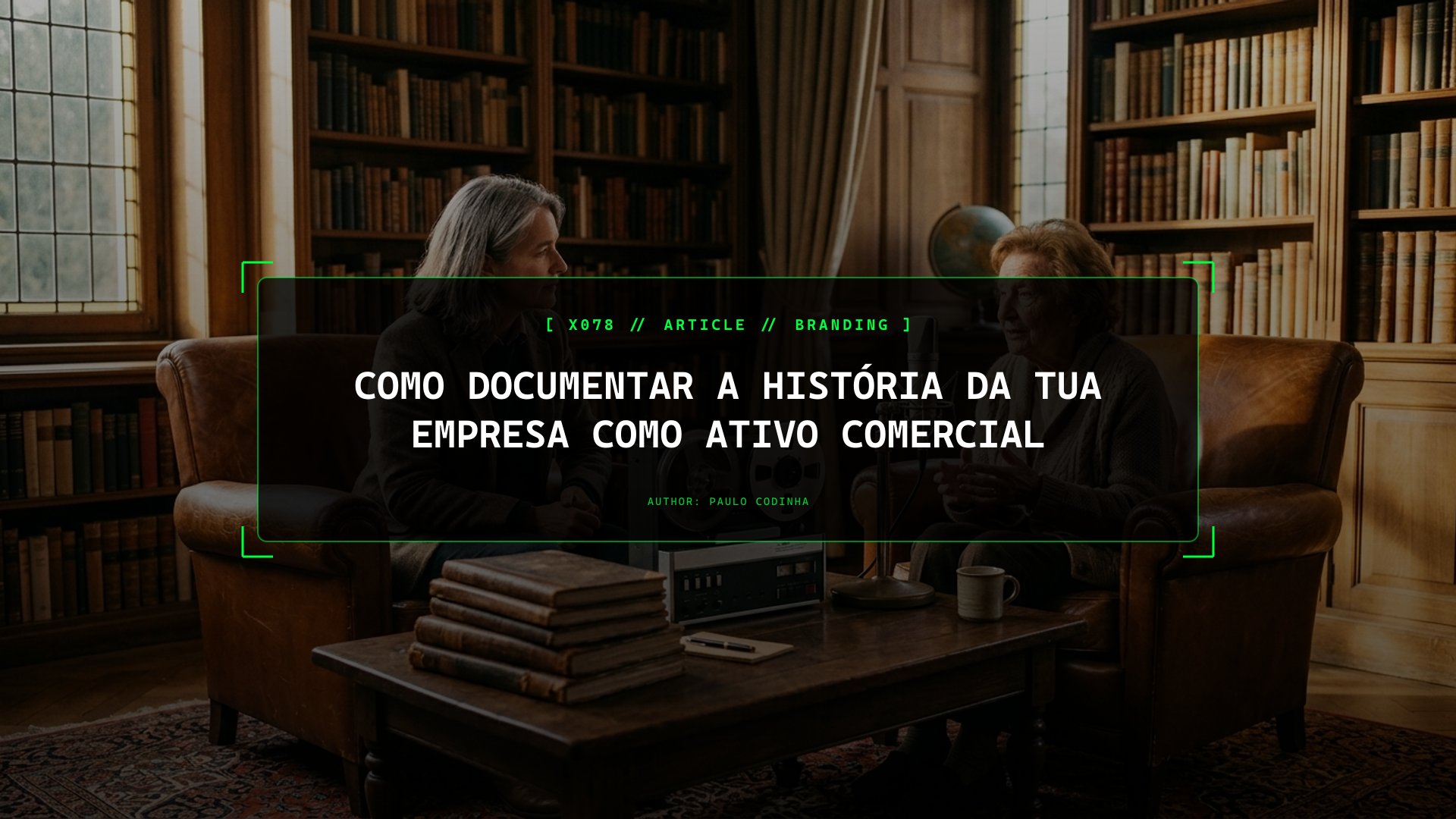 Como Documentar a História da Tua Empresa como Ativo Comercial