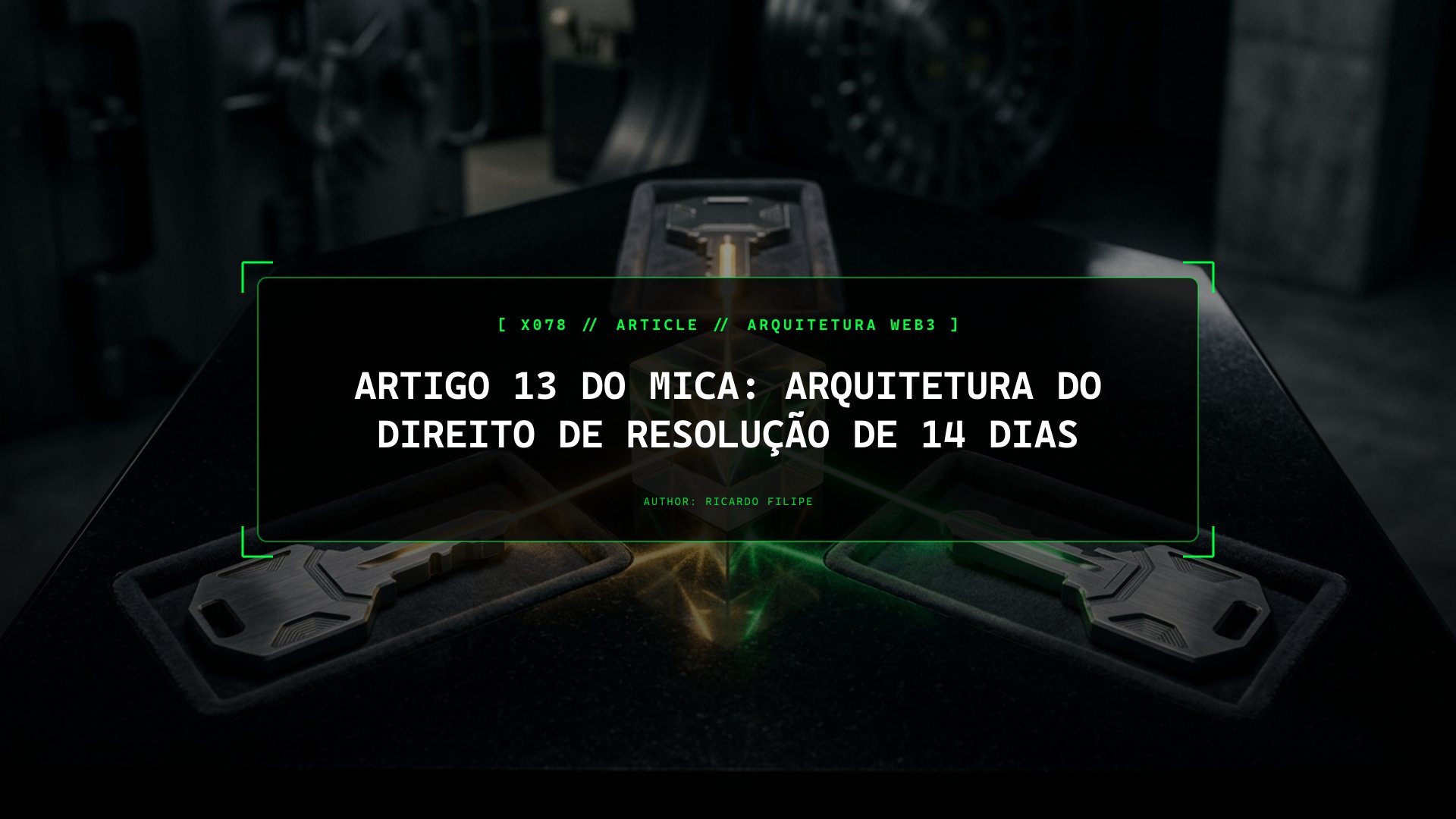 Artigo 13 do MiCA: Arquitetura do Direito de Resolução de 14 Dias