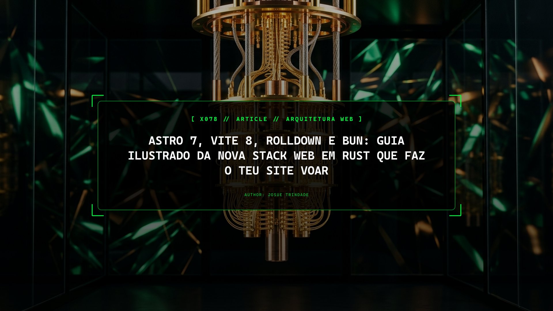 Astro 7, Vite 8, Rolldown e Bun: Guia Ilustrado da Nova Stack Web em Rust que Faz o Teu Site Voar