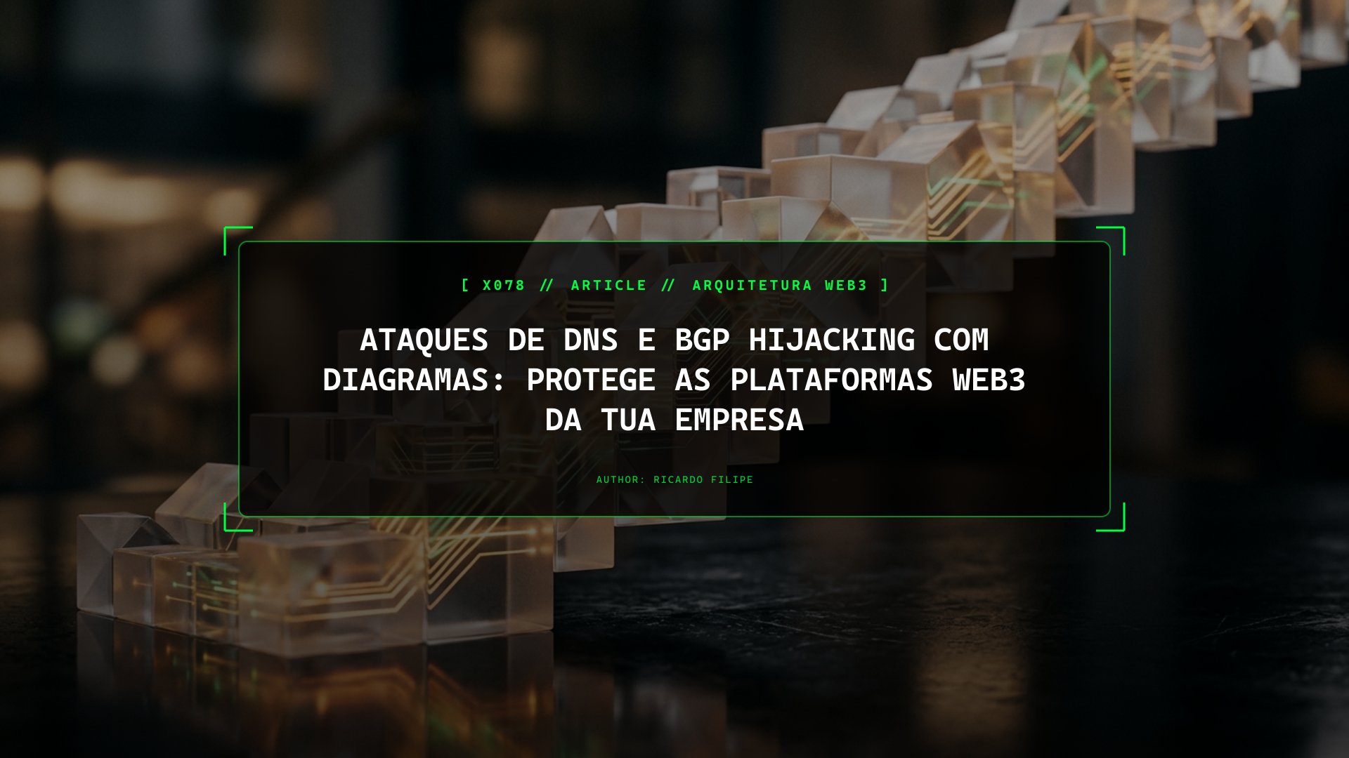Ataques de DNS e BGP Hijacking na Prática: Protege as Plataformas Web3 da Tua Empresa