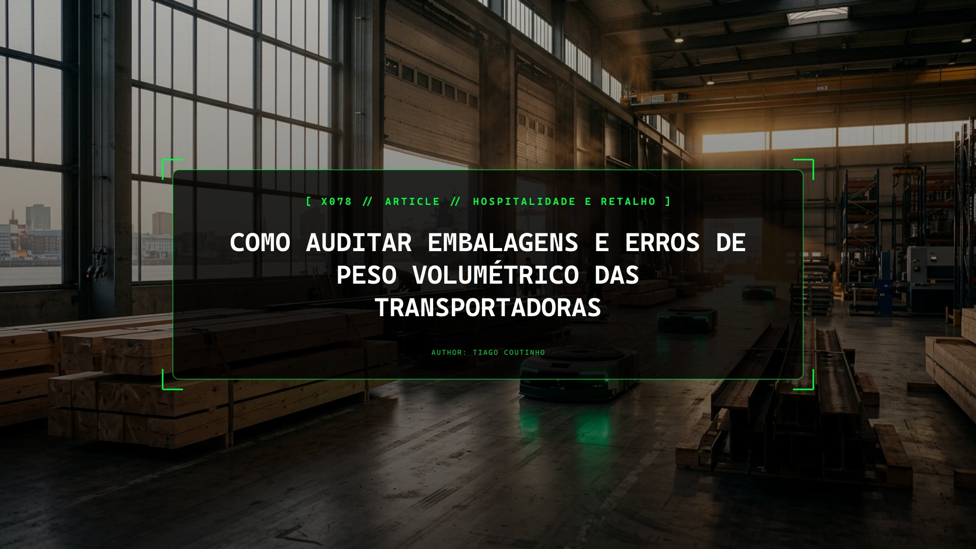 Como Auditar Embalagens e Erros de Peso Volumétrico das Transportadoras
