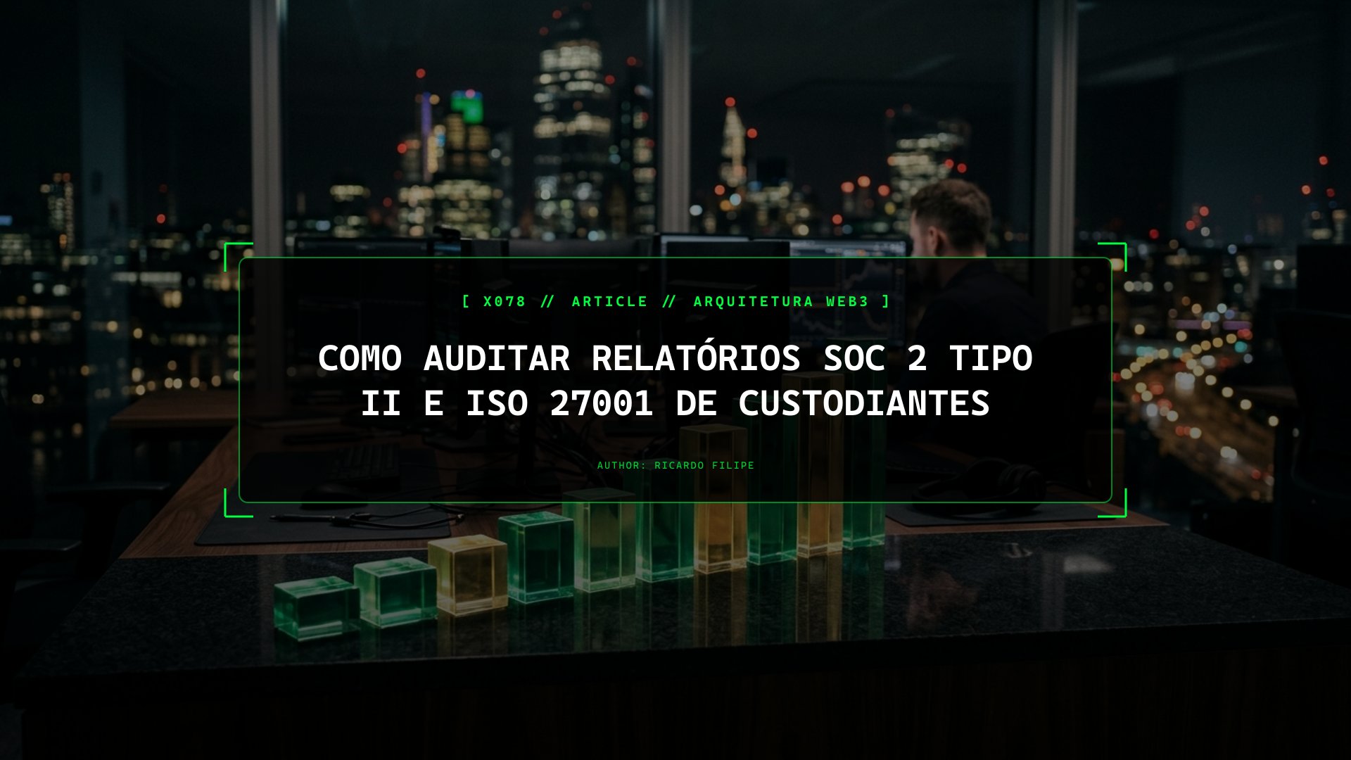 Como Auditar Relatórios SOC 2 Tipo II e ISO 27001 de Custodiantes