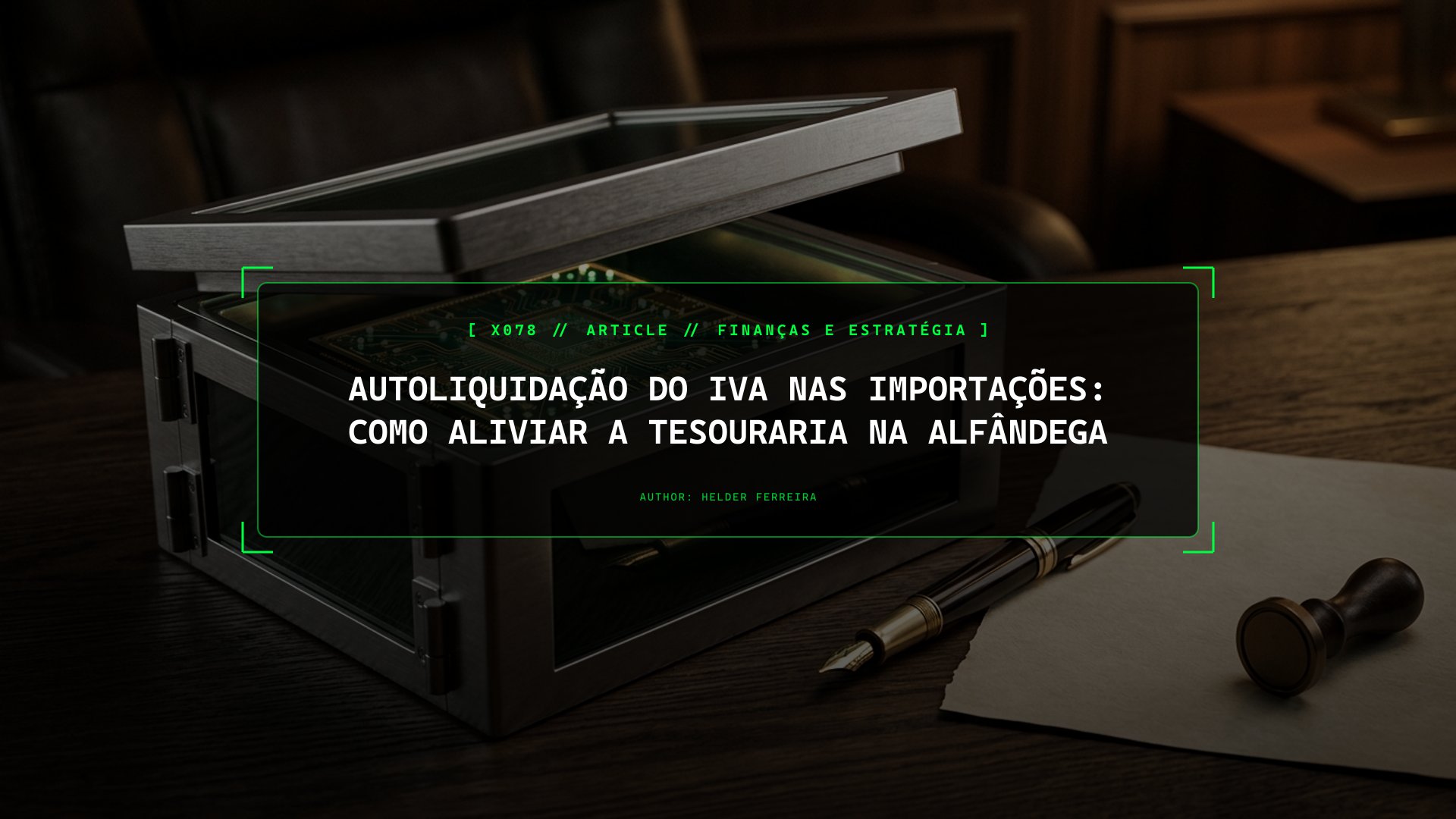 Autoliquidação do IVA nas Importações: Como Aliviar a Tesouraria na Alfândega