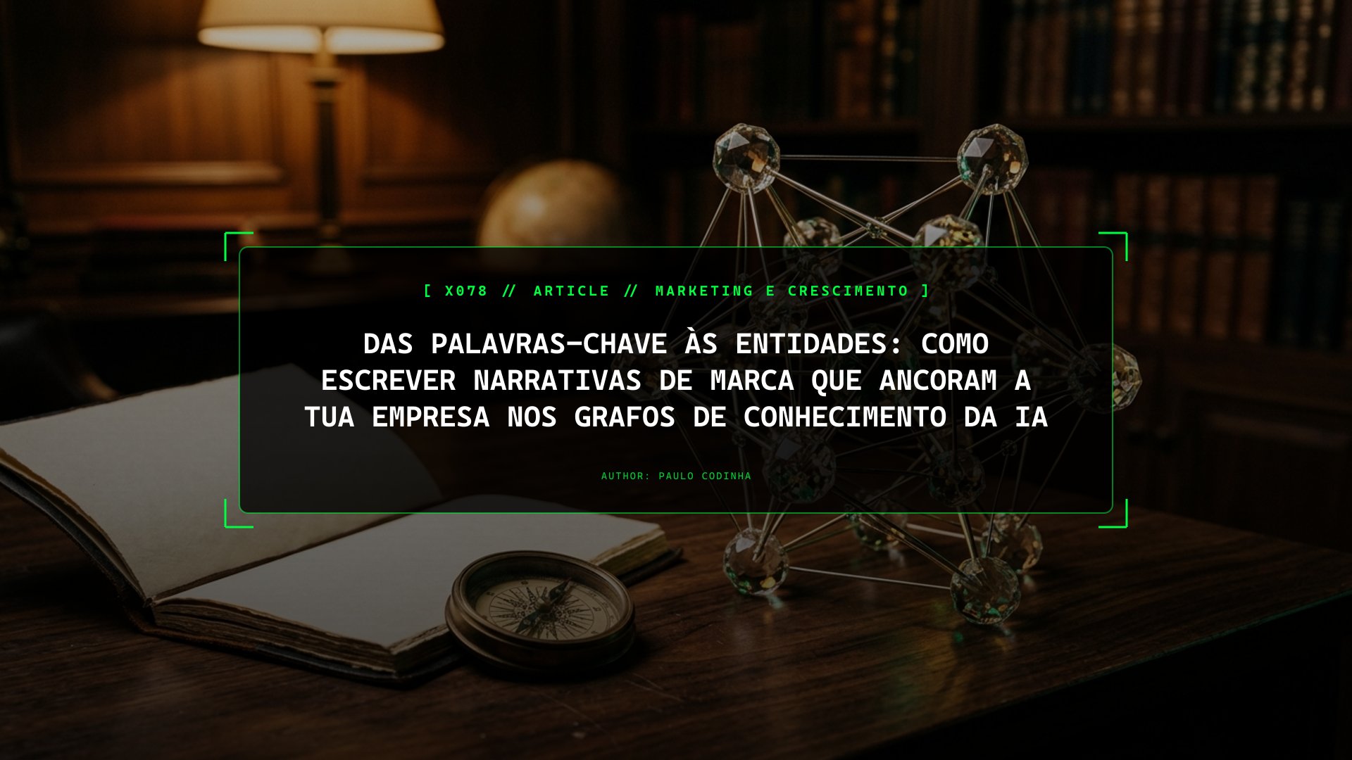Das Palavras-Chave às Entidades: Como Escrever Narrativas de Marca Que Ancoram a Tua Empresa nos Grafos de Conhecimento da IA