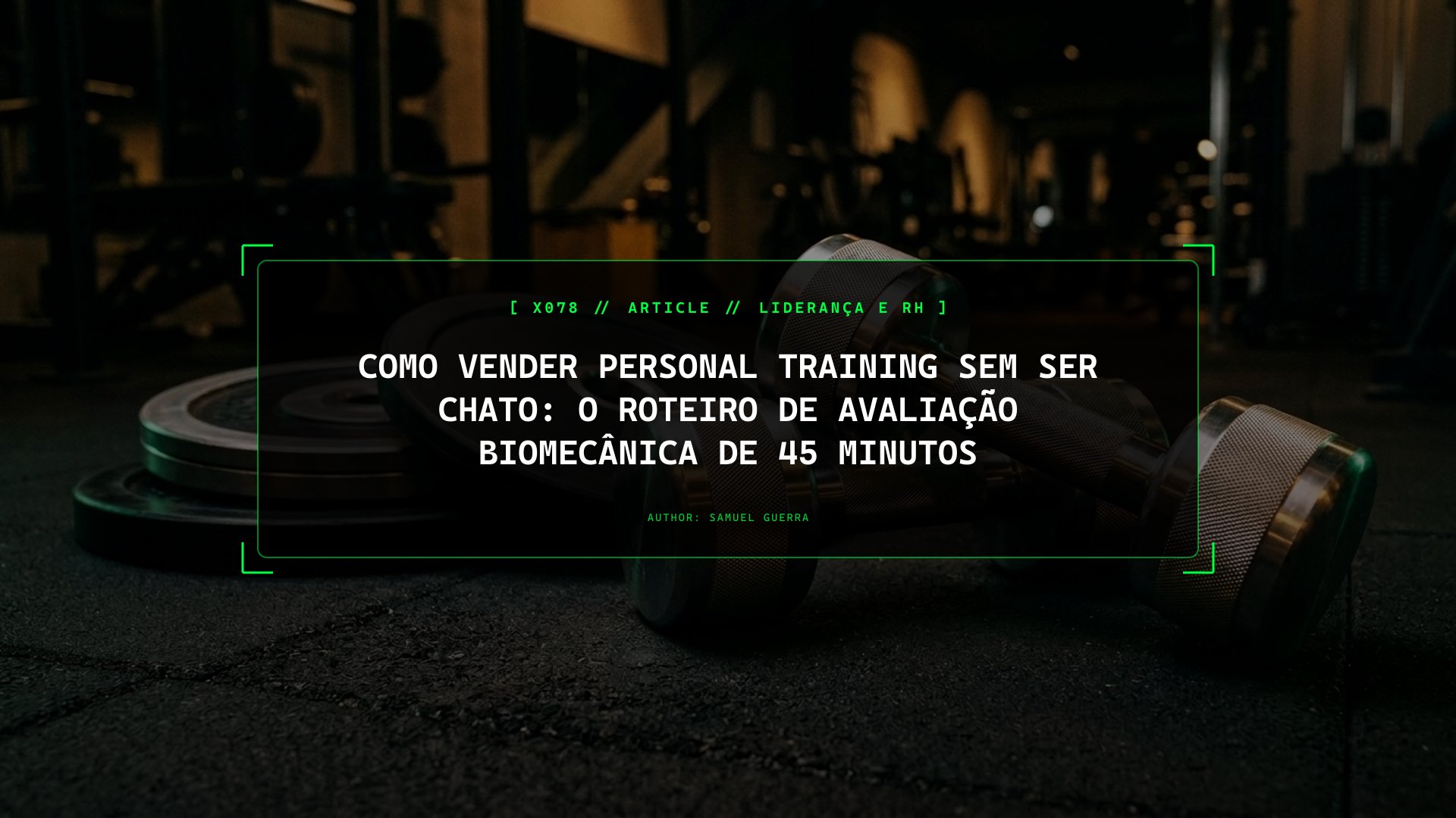 Como Vender Personal Training Sem Ser Chato: O Roteiro de Avaliação Biomecânica de 45 Minutos