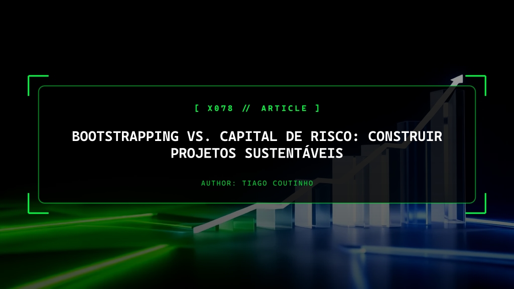 Bootstrapping vs. Capital de Risco: Construir Projetos Sustentáveis