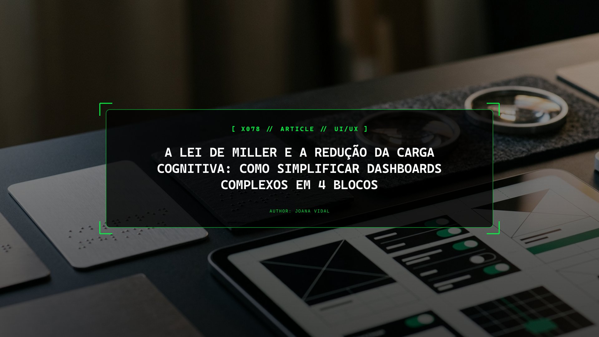 A Lei de Miller e a Redução da Carga Cognitiva: Como Simplificar Dashboards Complexos em 4 Blocos