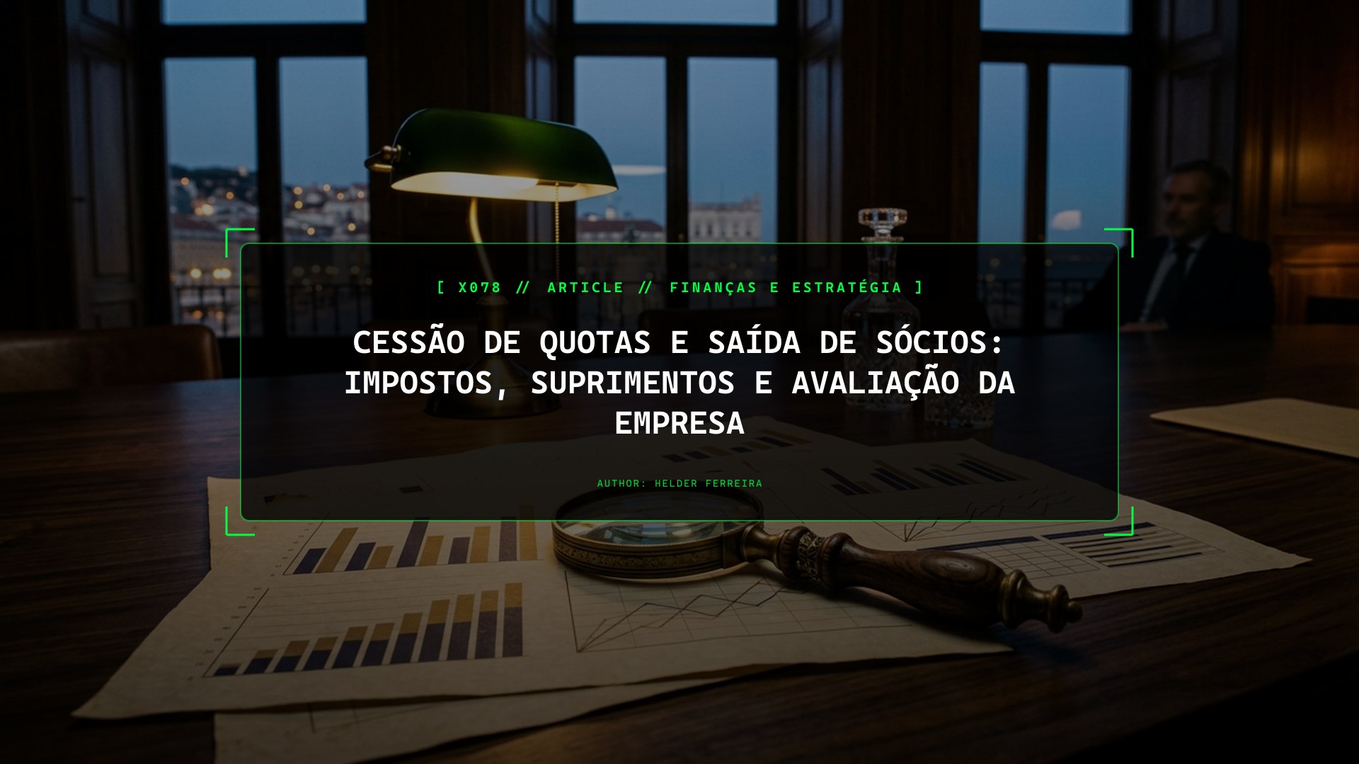 Comprar a Parte de um Sócio: Guia de Cessão de Quotas, Suprimentos e Impostos