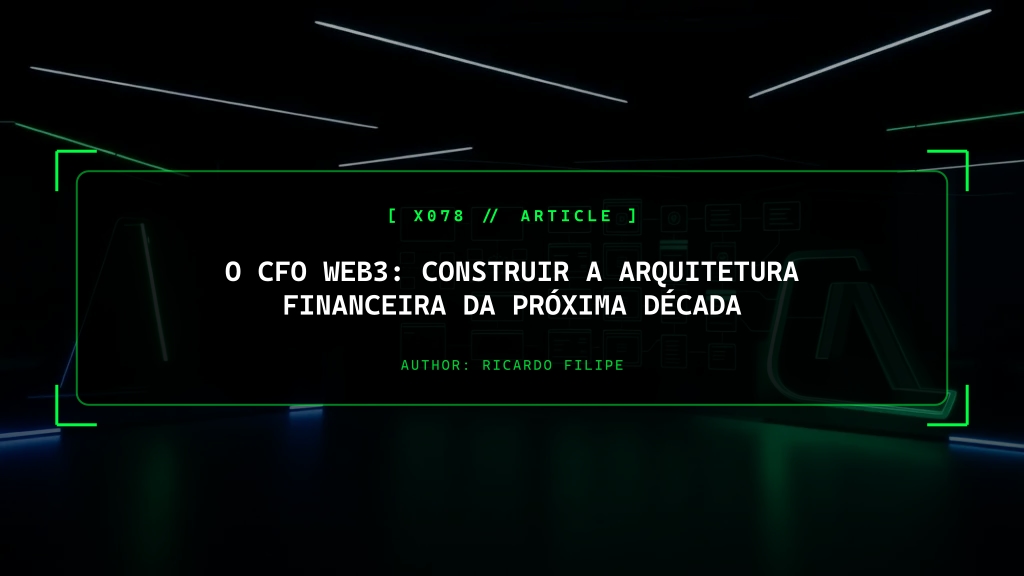 O CFO Web3: Construir a Arquitetura Financeira da Próxima Década
