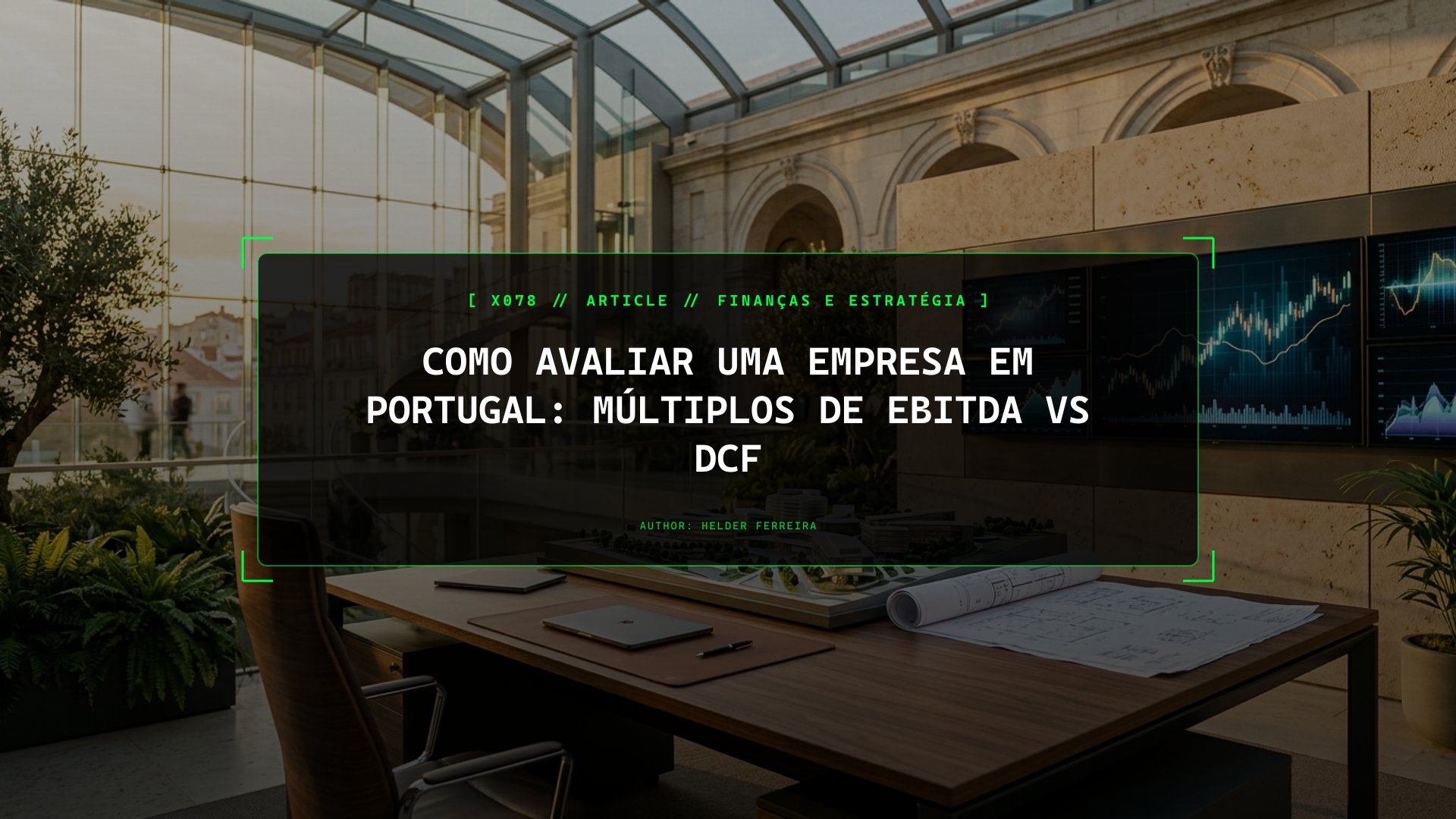 Como Avaliar o Valor de uma Empresa: Múltiplos de EBITDA vs DCF em Portugal