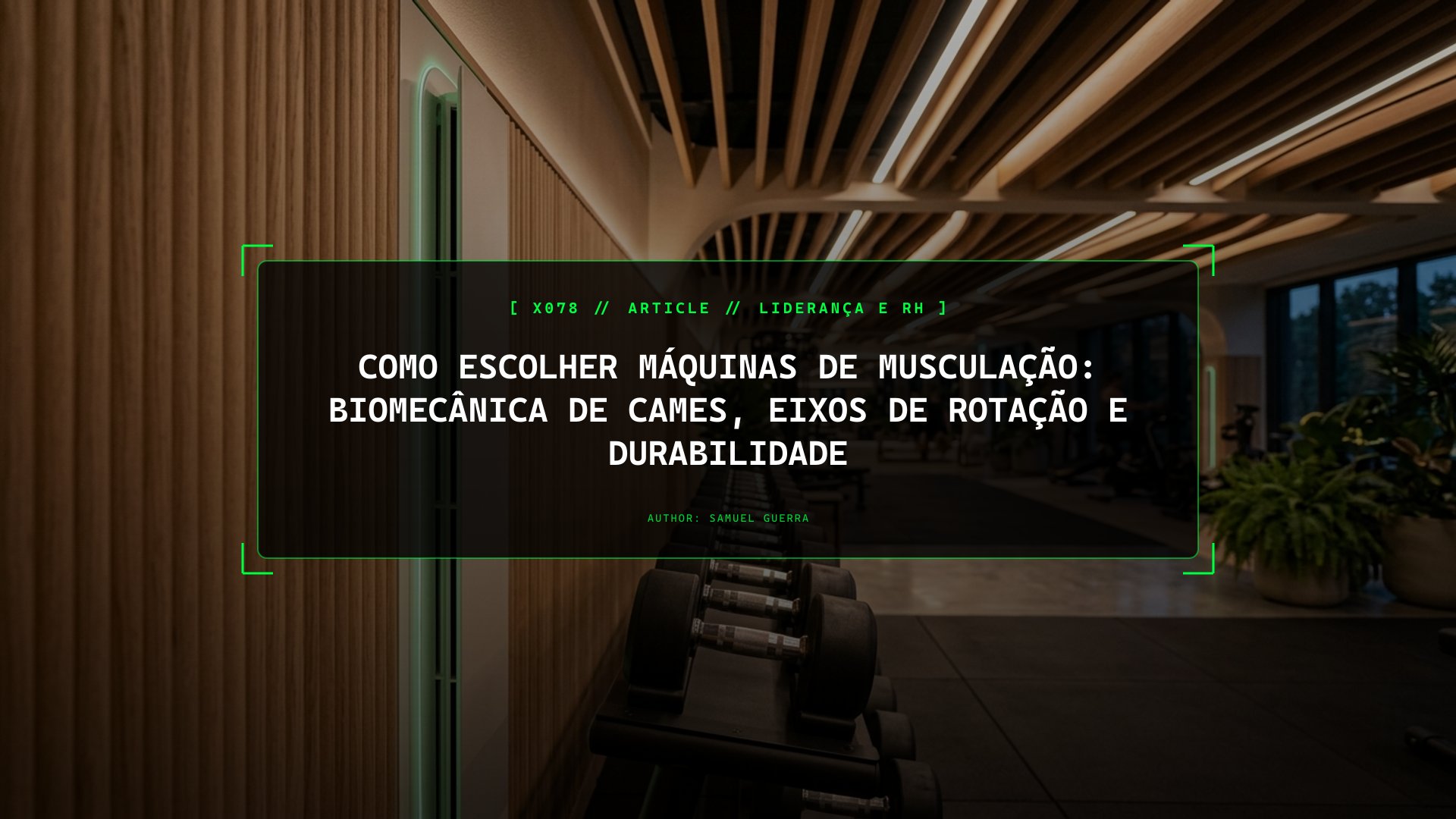 Como Escolher Máquinas de Musculação: Biomecânica de Cames, Eixos de Rotação e Durabilidade