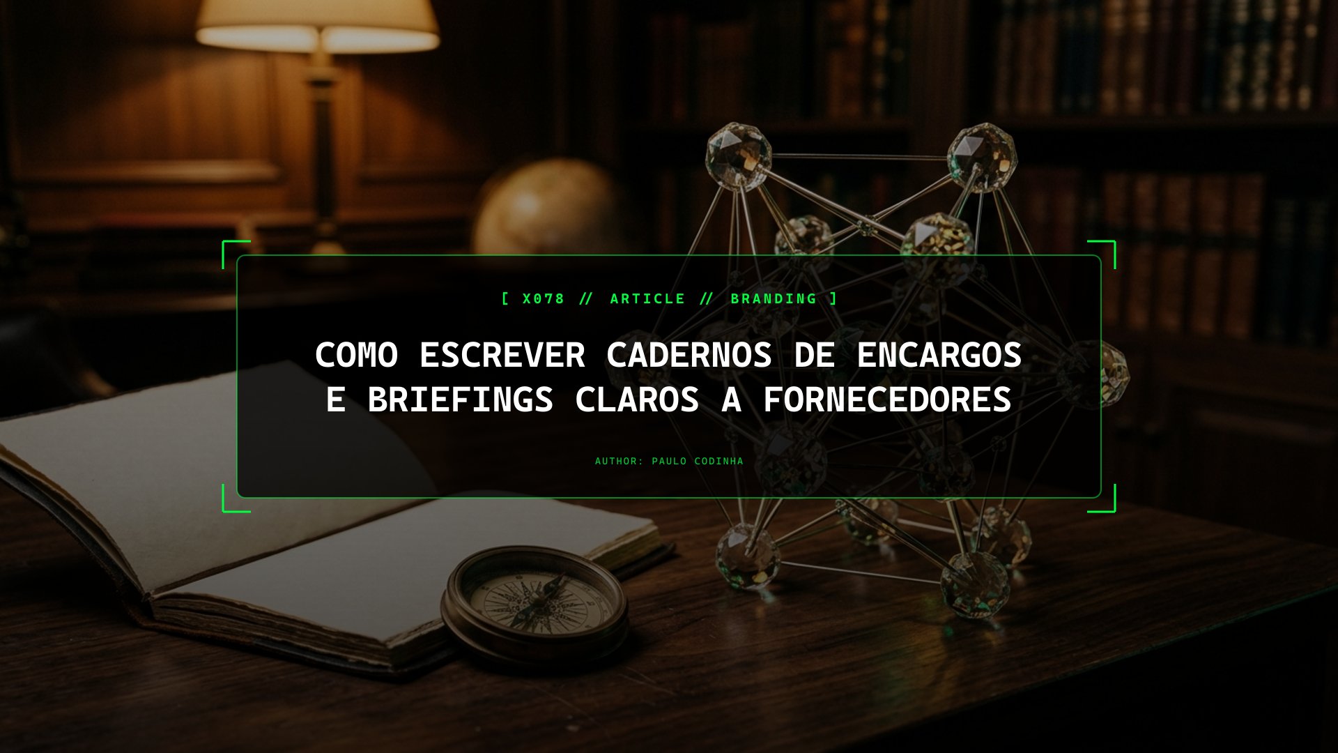 Briefings Vagos Produzem Desastres Caros: Como Escrever um Caderno de Encargos Técnico de Três Páginas à Prova de Falhas