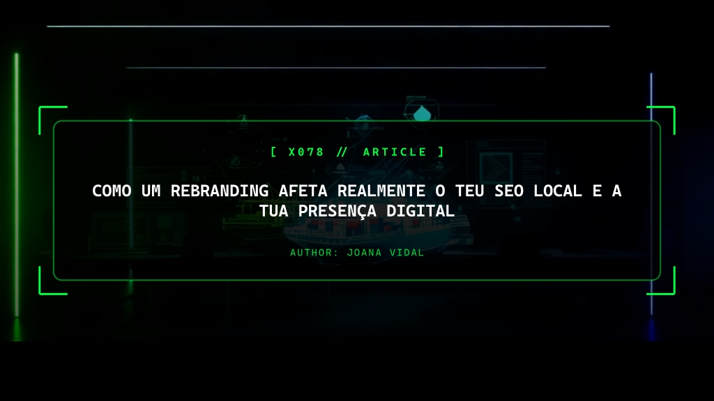 Como um Rebranding Afeta Realmente o Teu SEO Local e a Tua Presença Digital