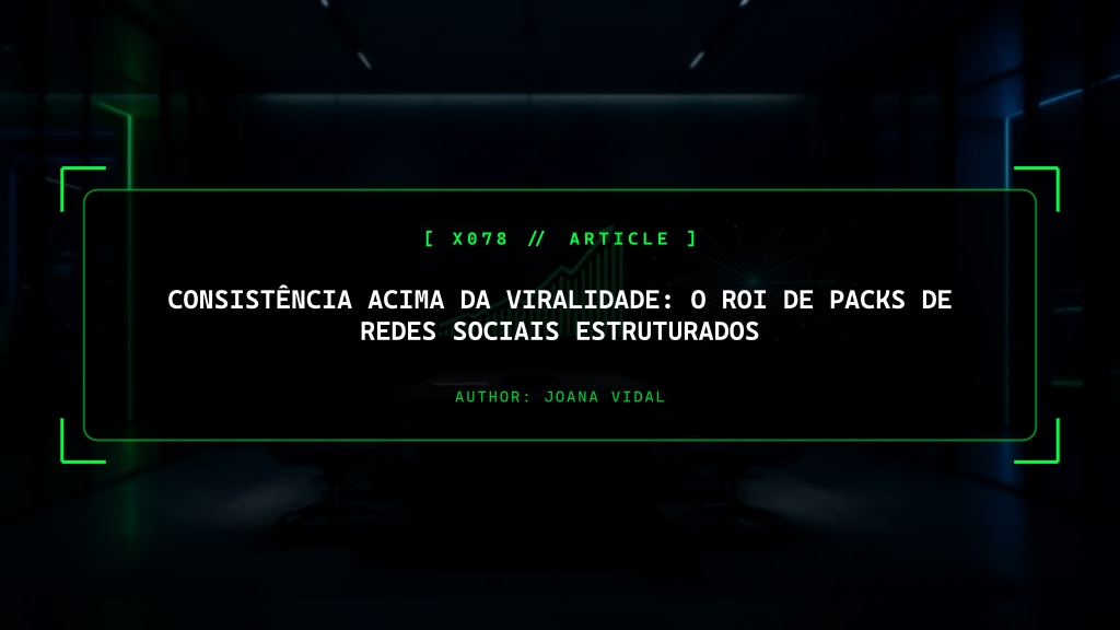 Consistência acima da Viralidade: O ROI de Packs de Redes Sociais Estruturados