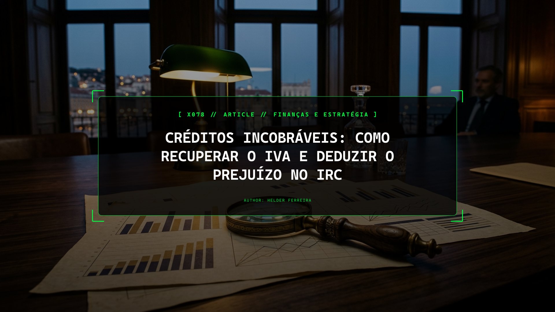 Quando o Cliente Não Paga: Como Recuperar o IVA e Deduzir Dívidas no IRC