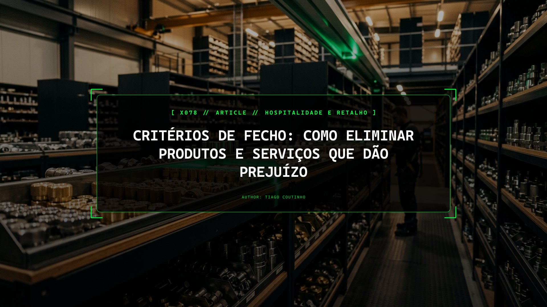 Critérios de Fecho: Como Eliminar Produtos e Serviços Que Dão Prejuízo