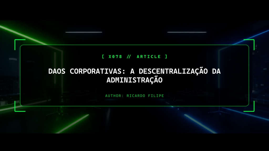 DAOs Corporativas: A Descentralização da Administração