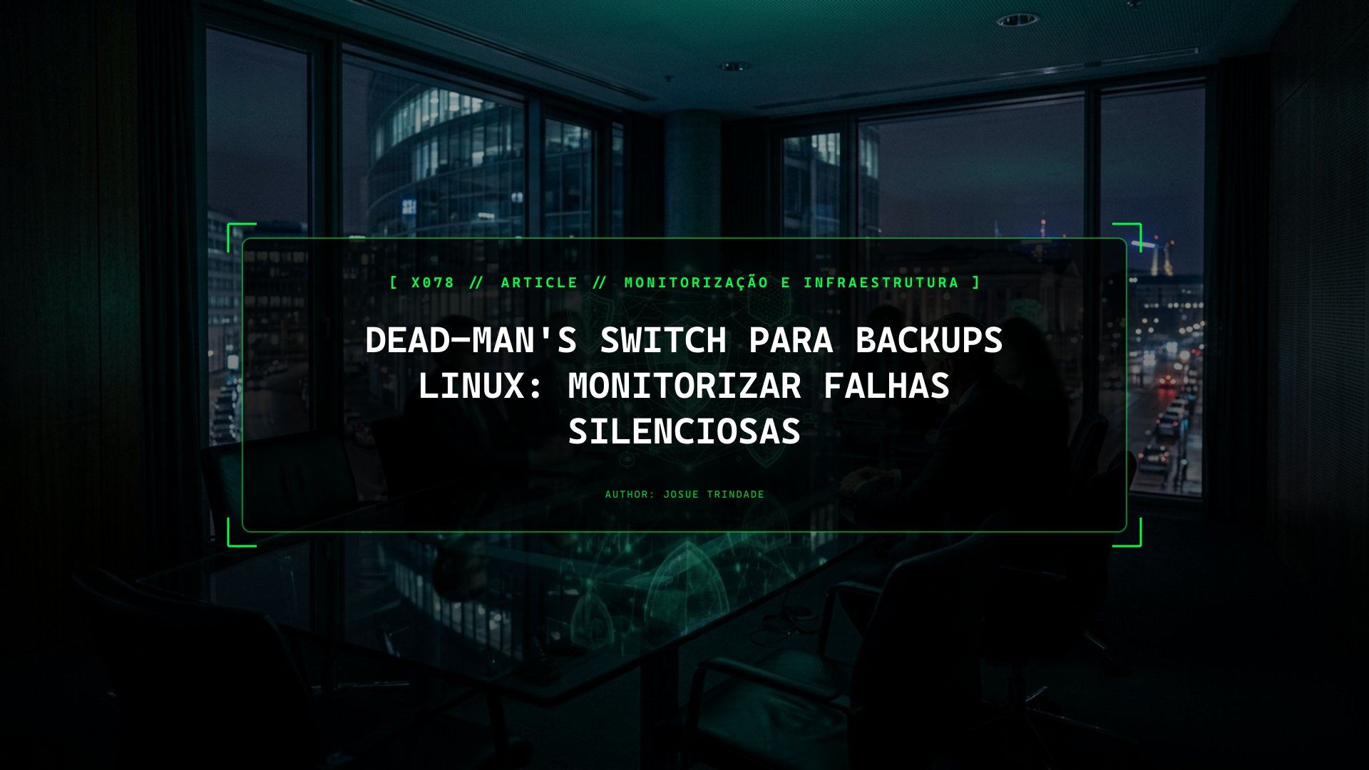Quem Vigia o Monitor? Como Usar o Dead-Man's Switch para Saberes Imediatamente se os Teus Backups Noturnos Não Correram