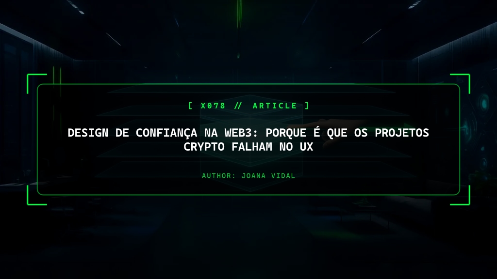 Design de Confiança na Web3: Porque é que os Projetos Crypto Falham Basiamente no UX