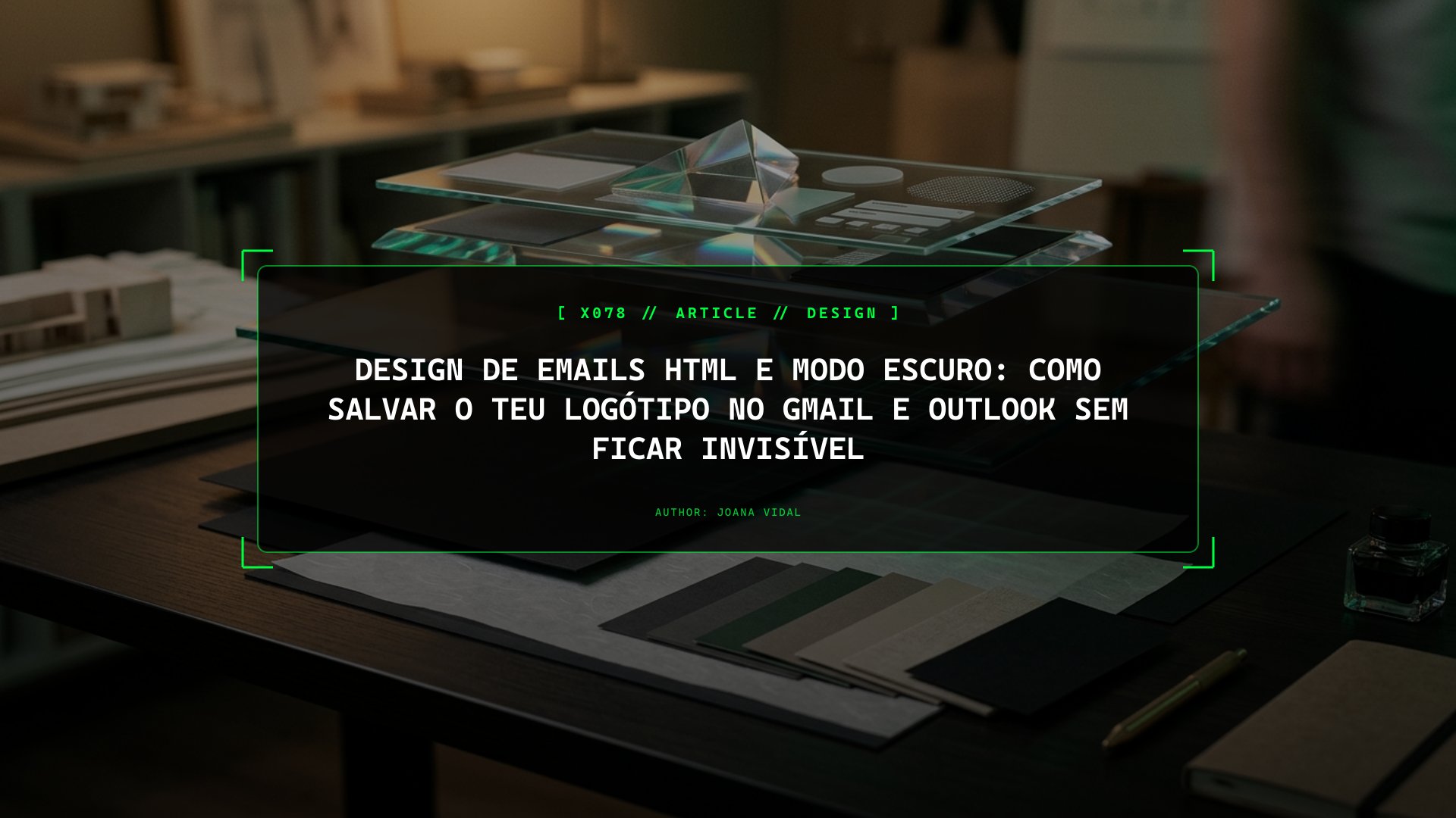 Design de Emails HTML e Modo Escuro: Como Salvar o Teu Logótipo no Gmail e Outlook sem Ficar Invisível