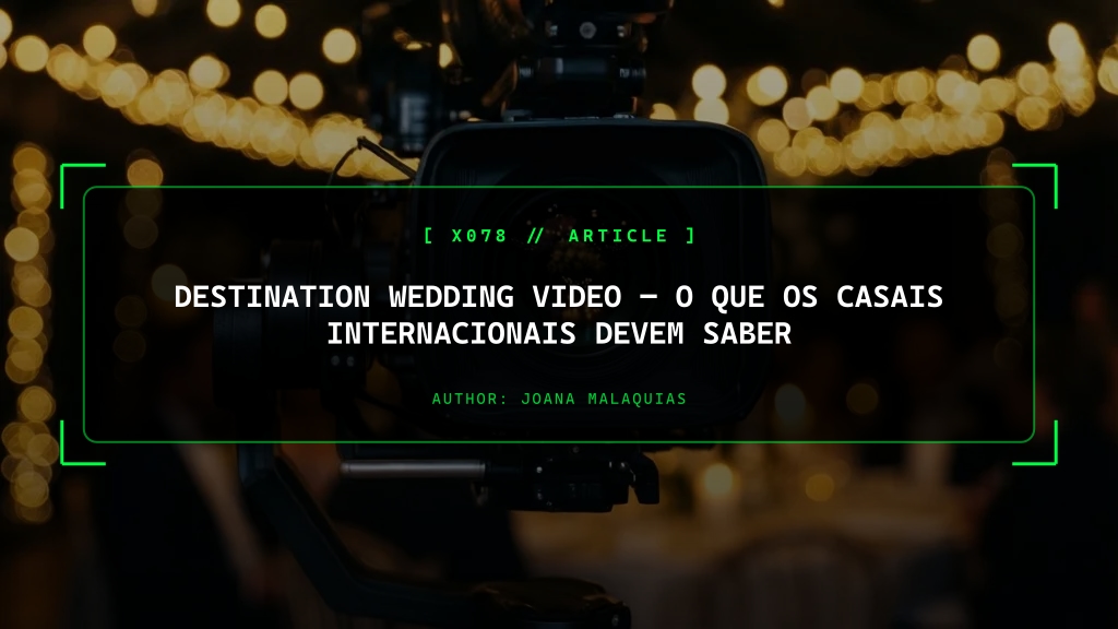 Destination Wedding Video, O Que os Casais Internacionais Devem Saber