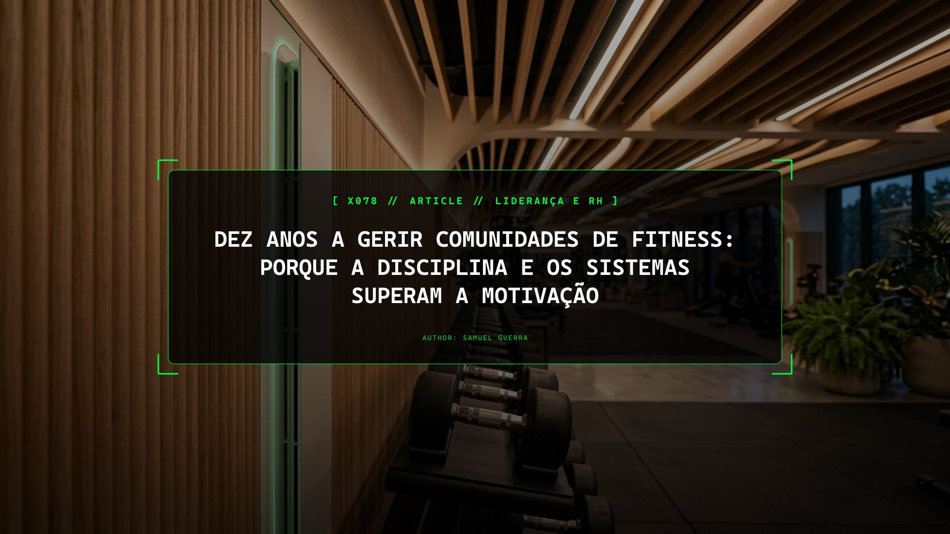 Dez Anos a Gerir Comunidades de Fitness: Porque a Disciplina e os Sistemas Superam a Motivação