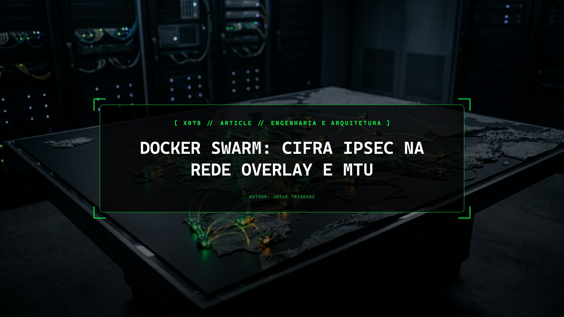 Como Proteger Redes Overlay Multi-Nó no Docker Swarm com IPSec ESP e Ajuste de MTU