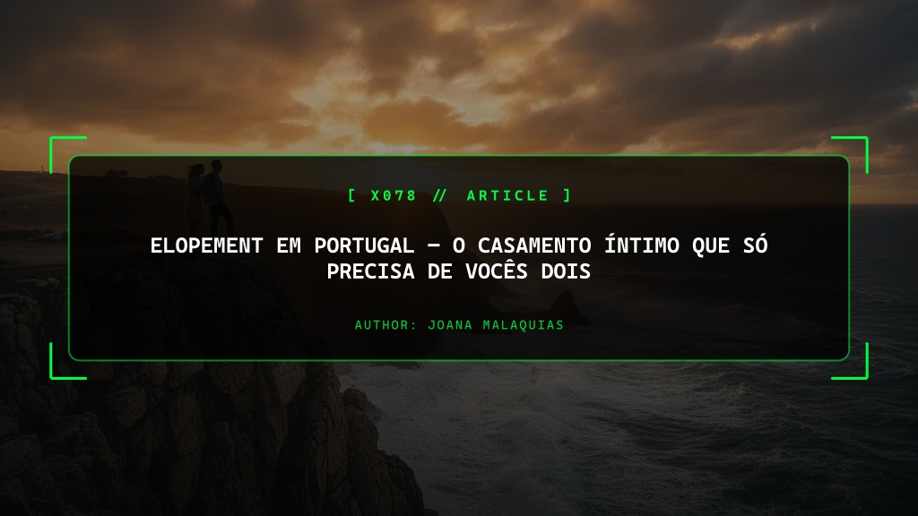 Elopement em Portugal, O Casamento Íntimo Que Só Precisa de Vocês Dois