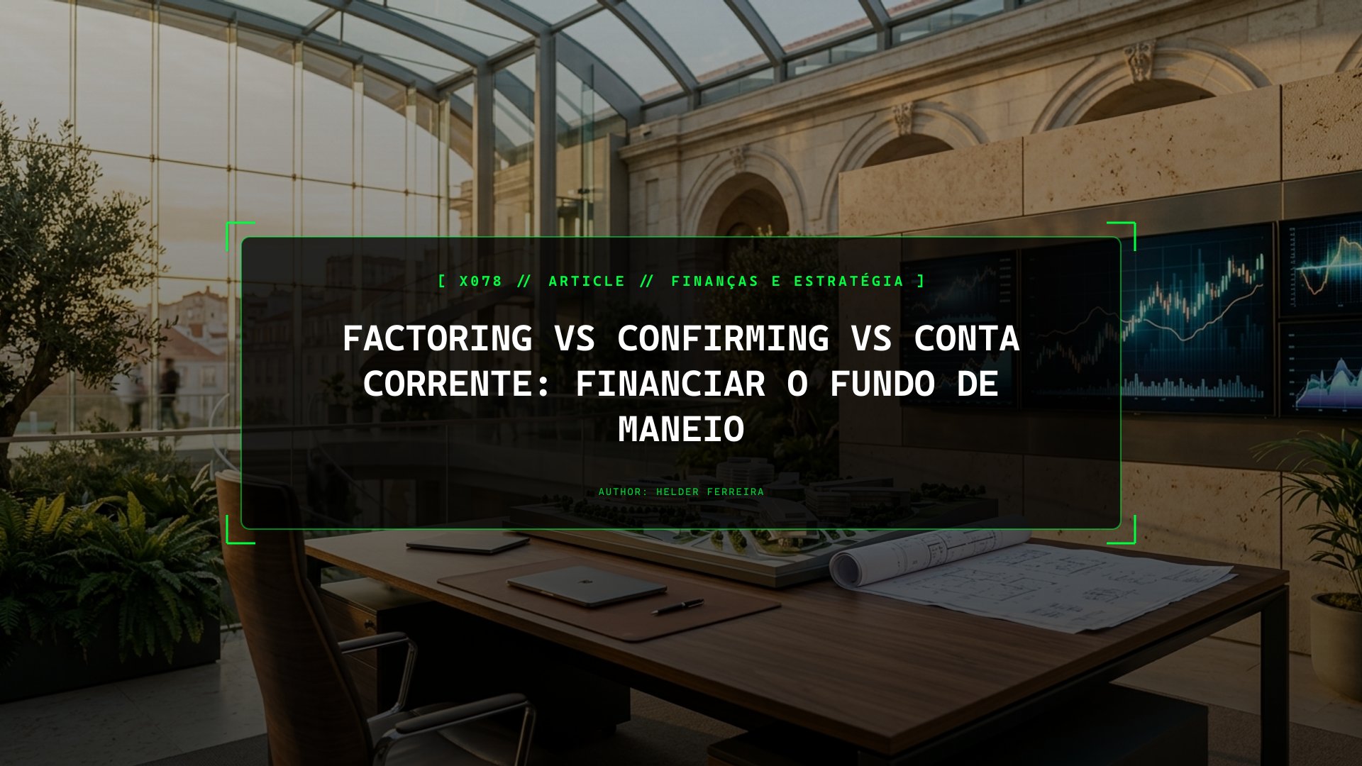 Factoring vs Confirming vs Conta Corrente: Financiar o Fundo de Maneio