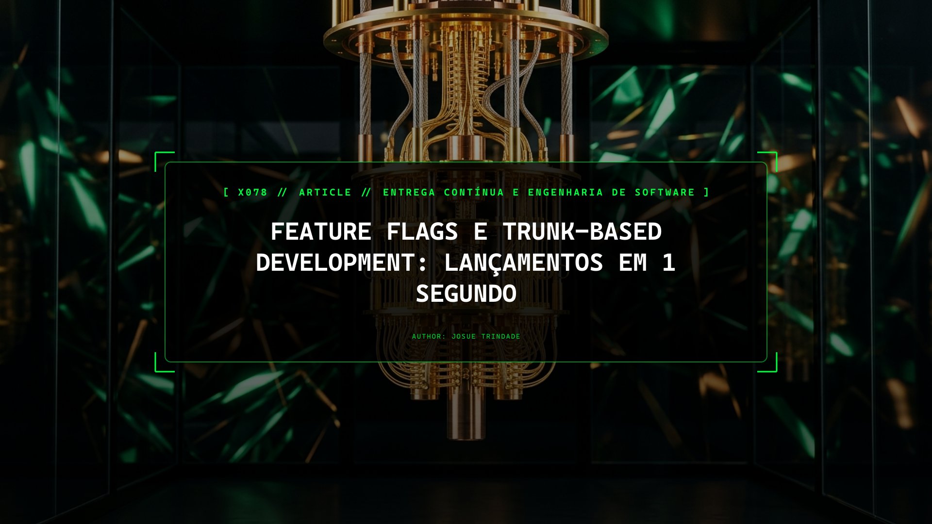 Feature Flags e Trunk-Based Development: Lançamentos em 1 Segundo