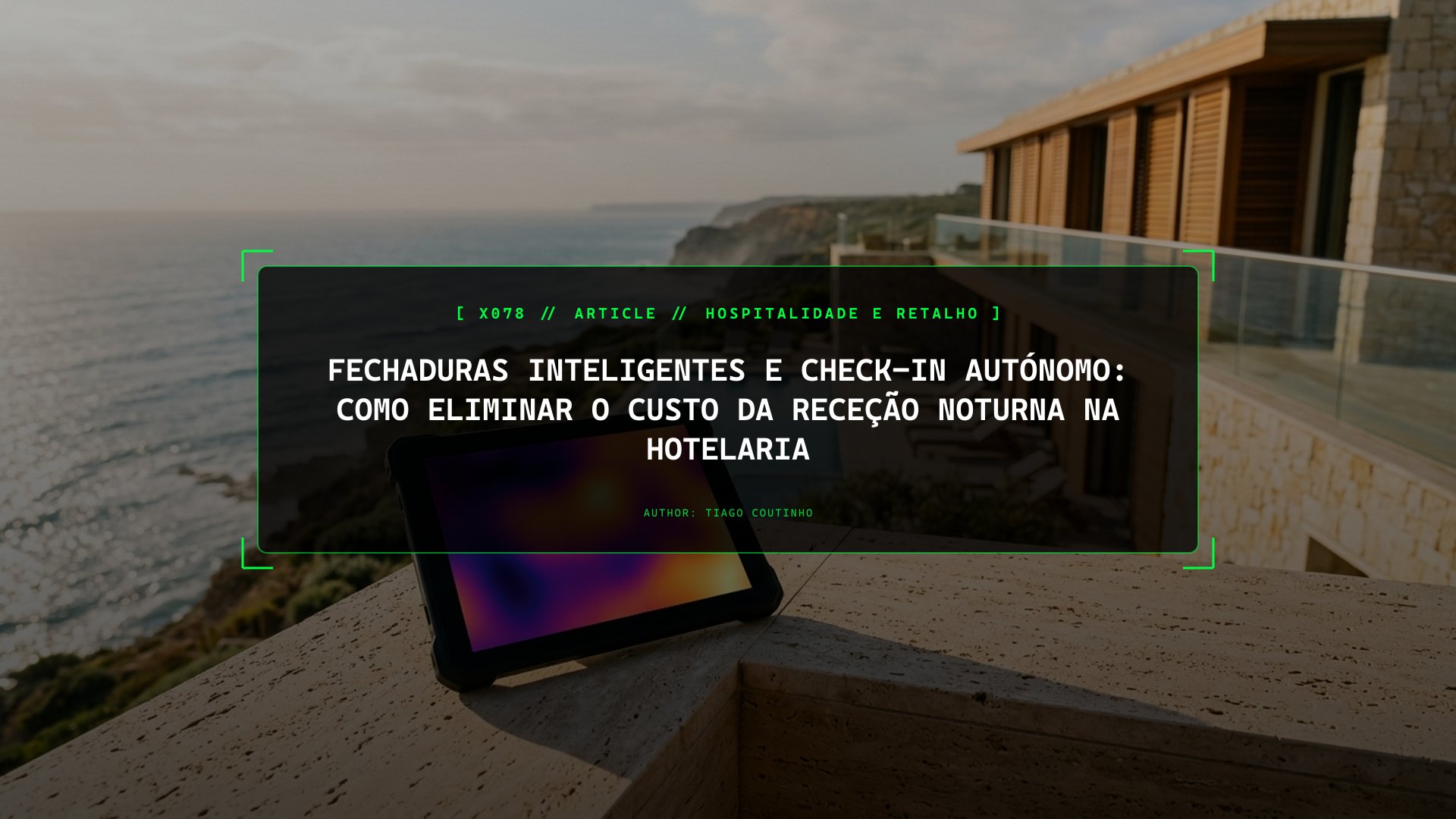 Fechaduras Inteligentes e Check-In Autónomo: Como Eliminar o Custo da Receção Noturna na Hotelaria