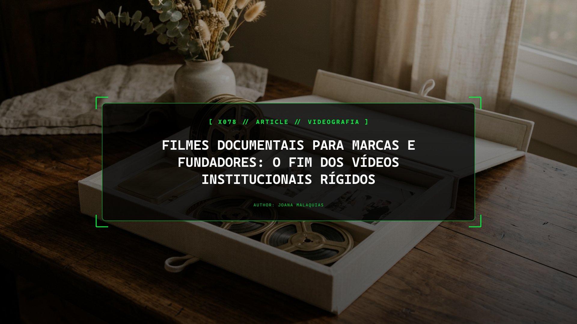 Filmes Documentais para Marcas e Fundadores: O Fim dos Vídeos Institucionais Rígidos