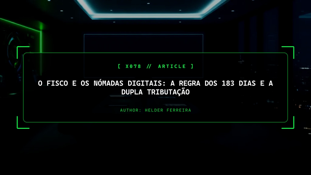 O Fisco e os Nómadas Digitais: A Regra dos 183 Dias e a Dupla Tributação