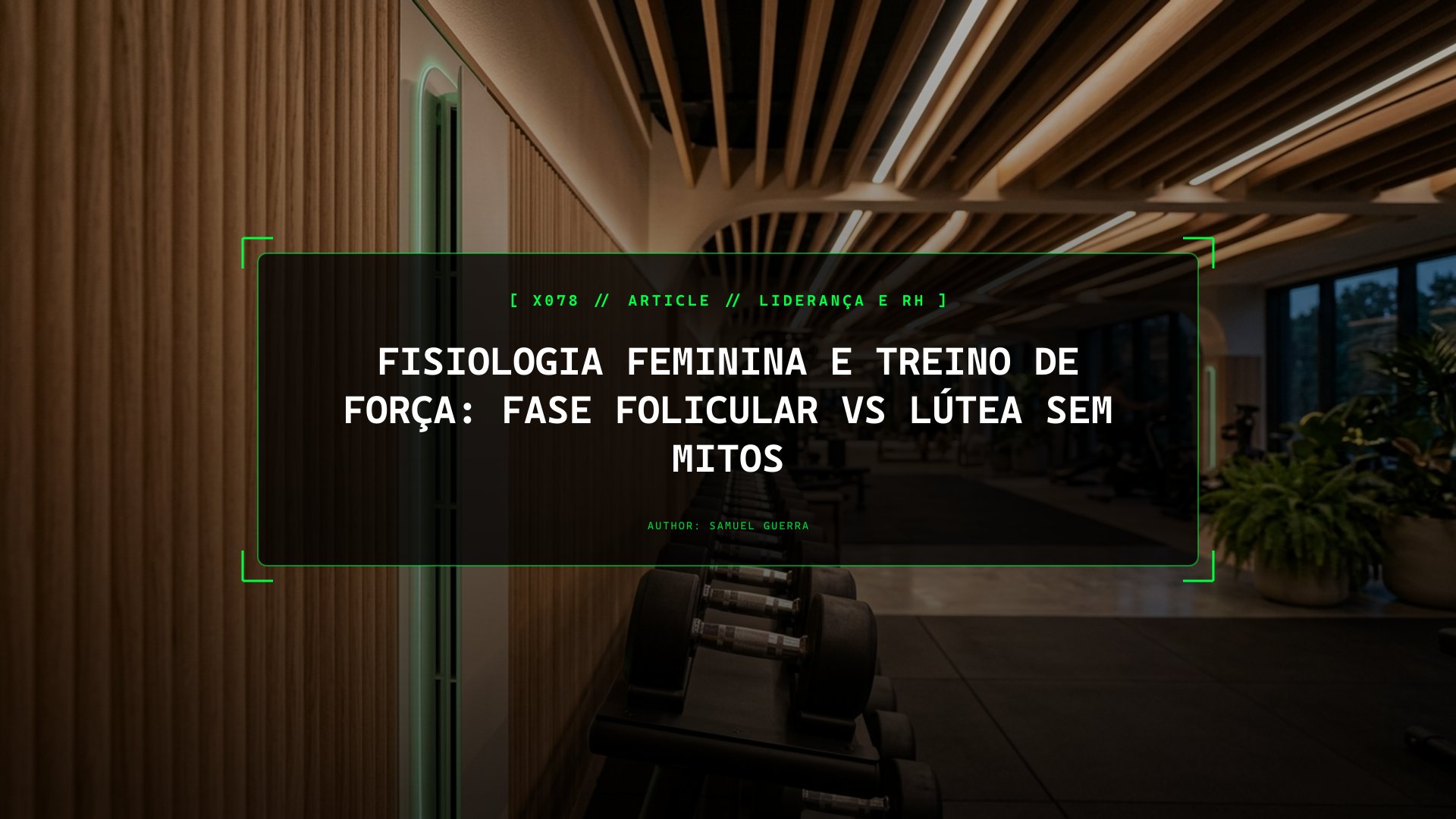 Fisiologia Feminina e Treino de Força: Fase Folicular vs Lútea Sem Mitos