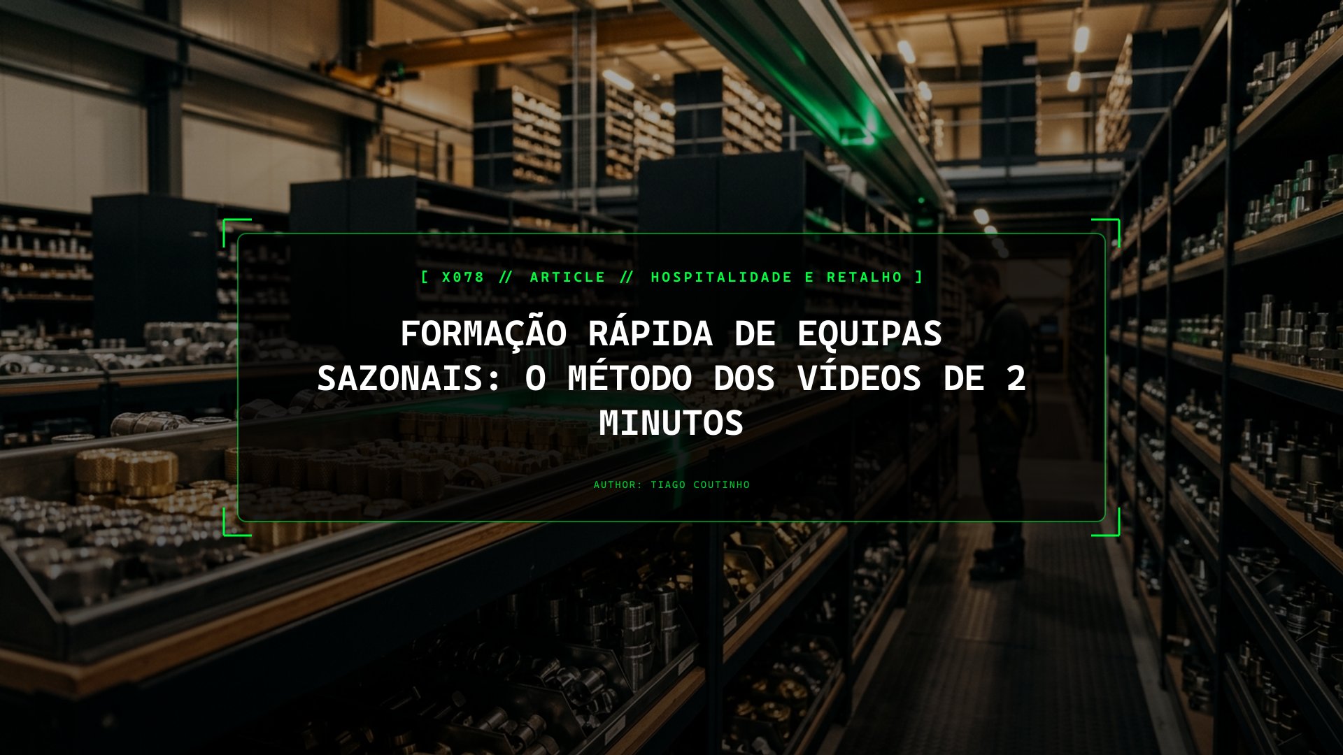 Formação Rápida de Equipas Sazonais: O Método dos Vídeos de 2 Minutos