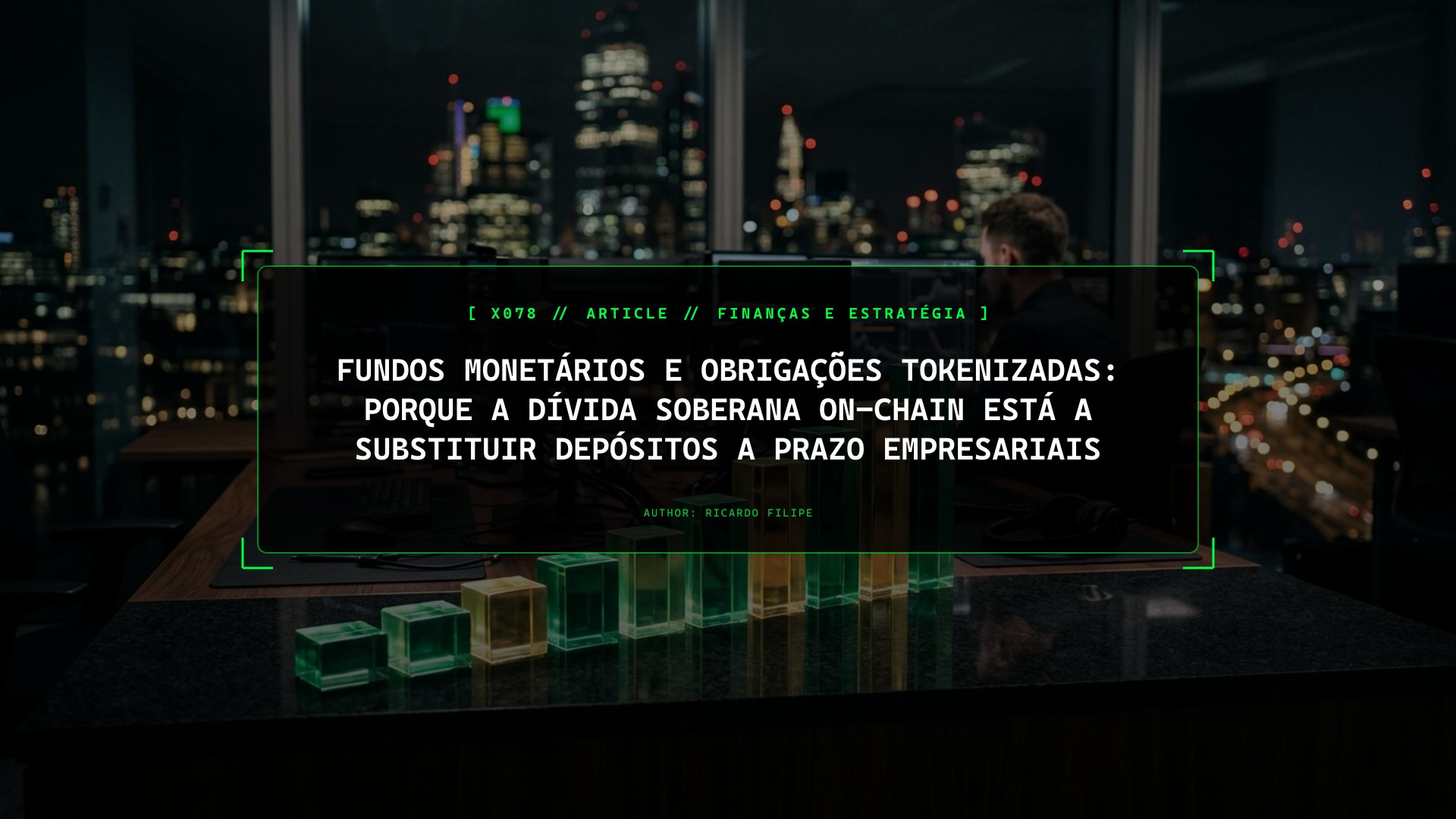 Fundos Monetários e Obrigações Tokenizadas: Porque a Dívida Soberana On-Chain Está a Substituir Depósitos a Prazo Empresariais
