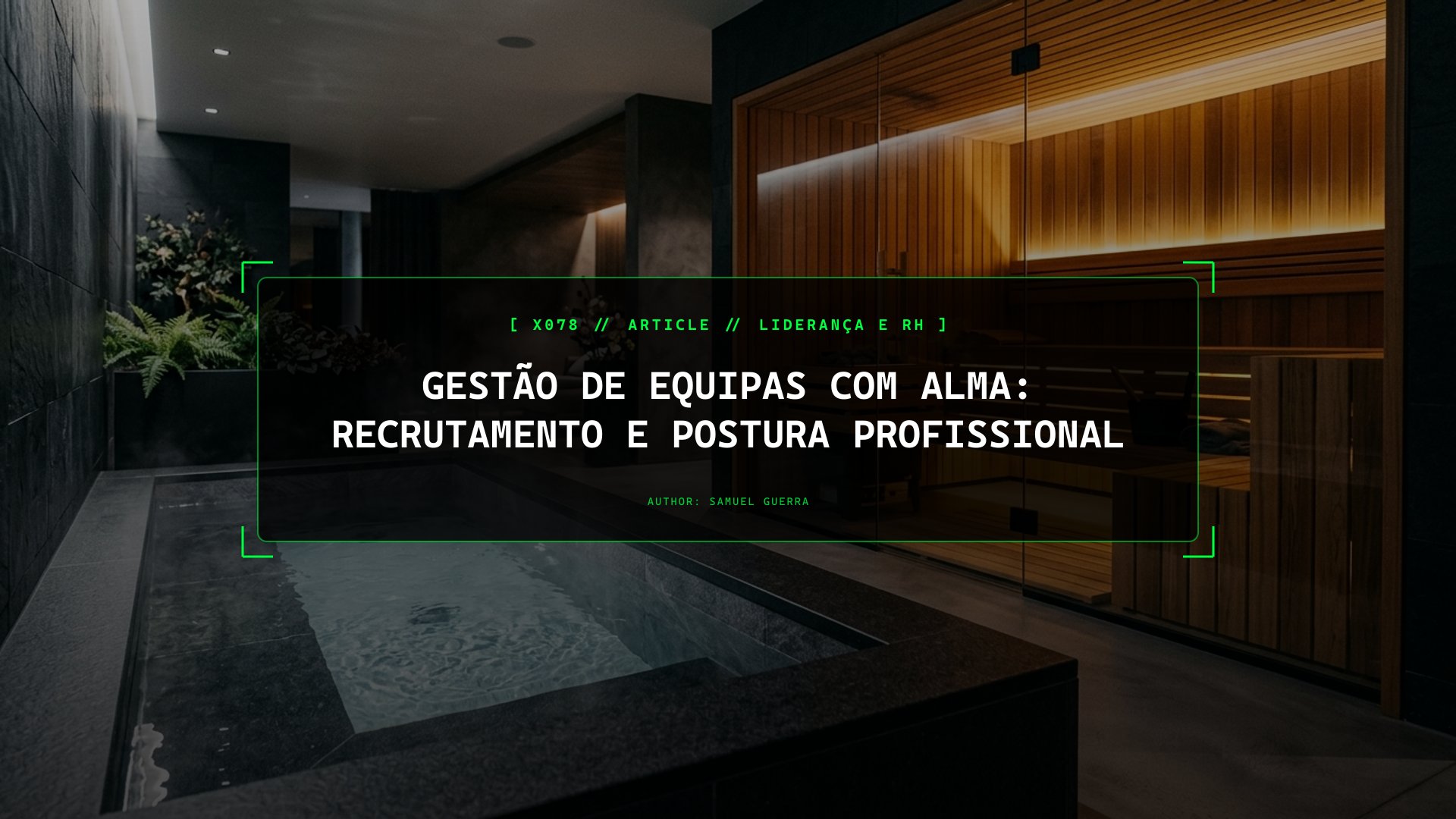 Gestão de Equipas com Alma: Recrutamento e Postura Profissional