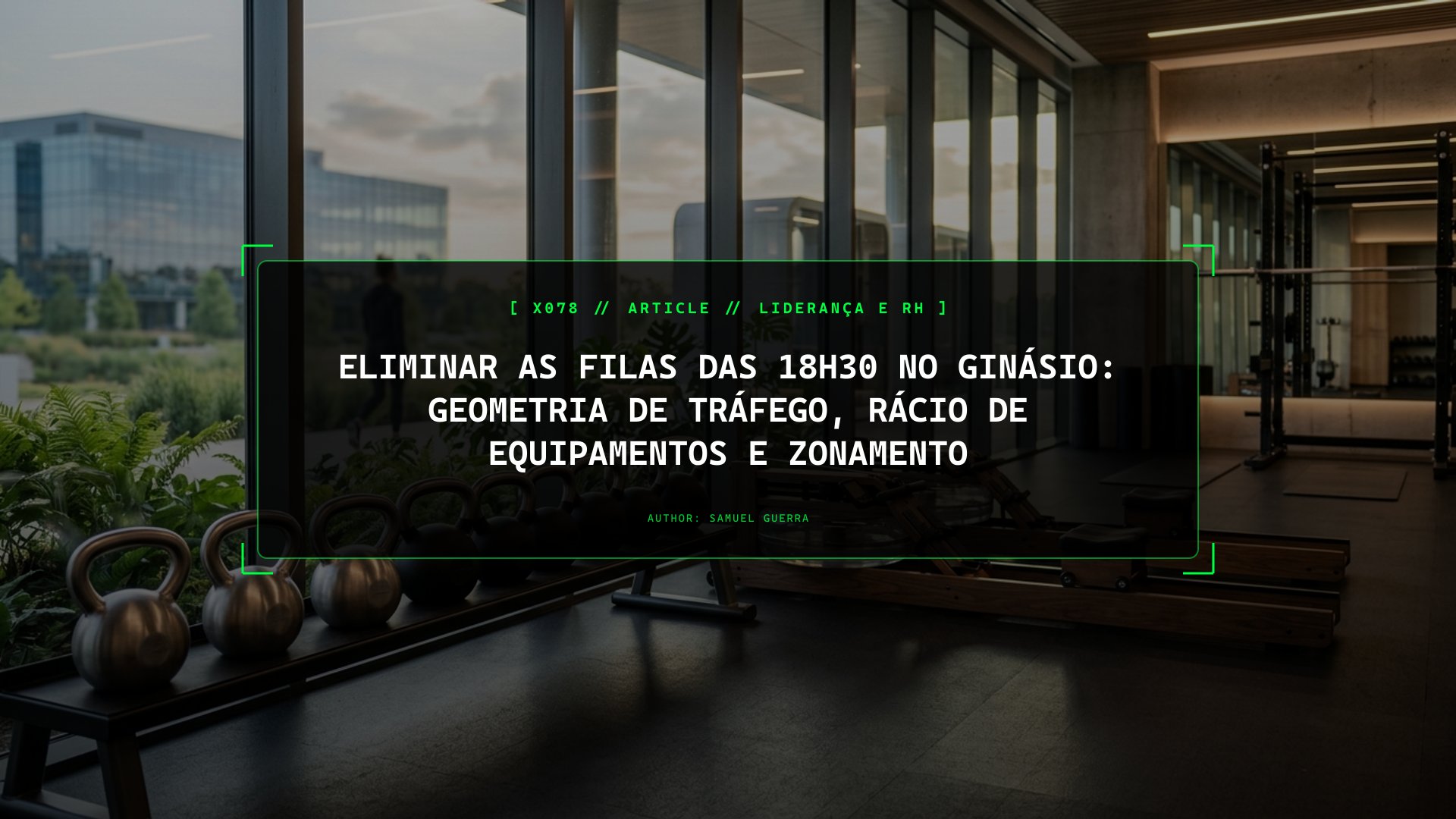 Eliminar as Filas das 18h30 no Ginásio: Geometria de Tráfego, Rácio de Equipamentos e Zonamento