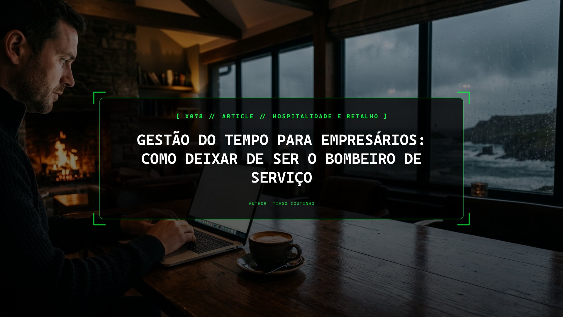 Gestão do Tempo Para Empresários: Como Deixar de Ser o Bombeiro de Serviço