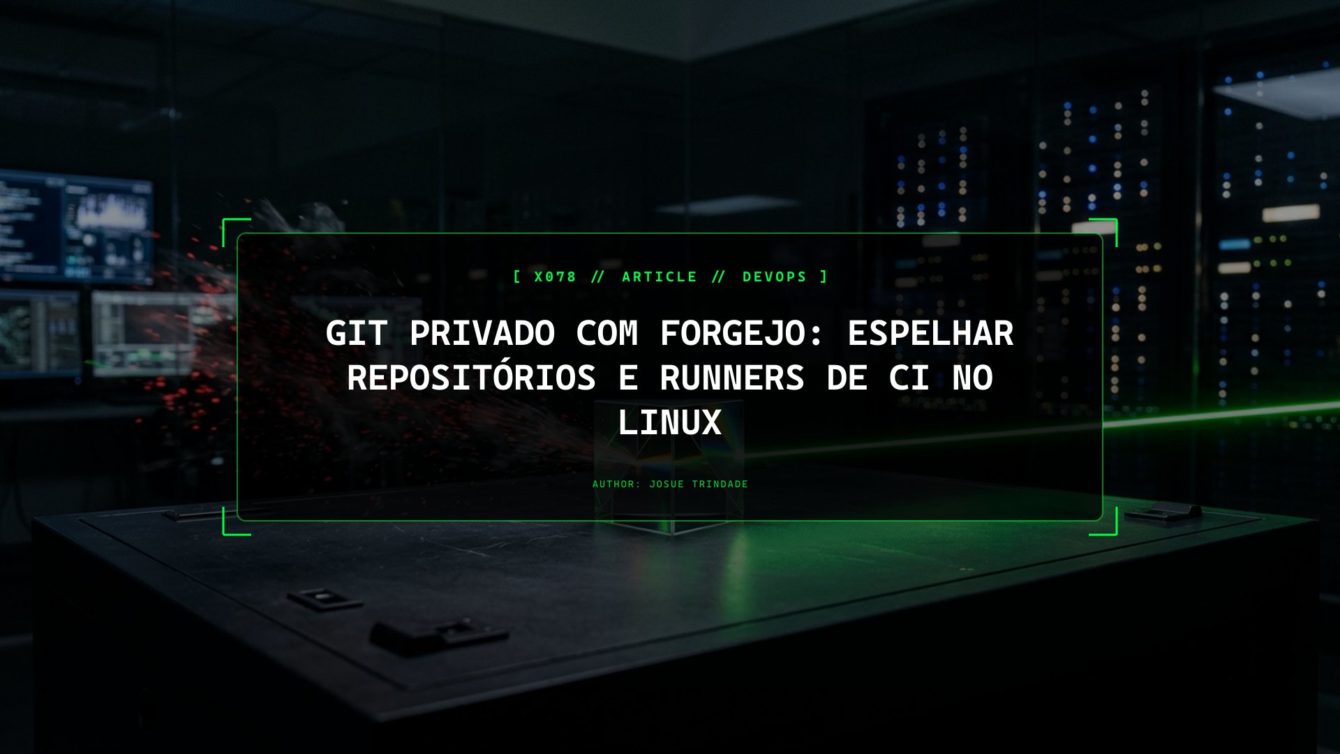 E se o GitHub Fechar a Tua Conta? Montar Espelhos com Forgejo e Runners Privados de CI no Linux