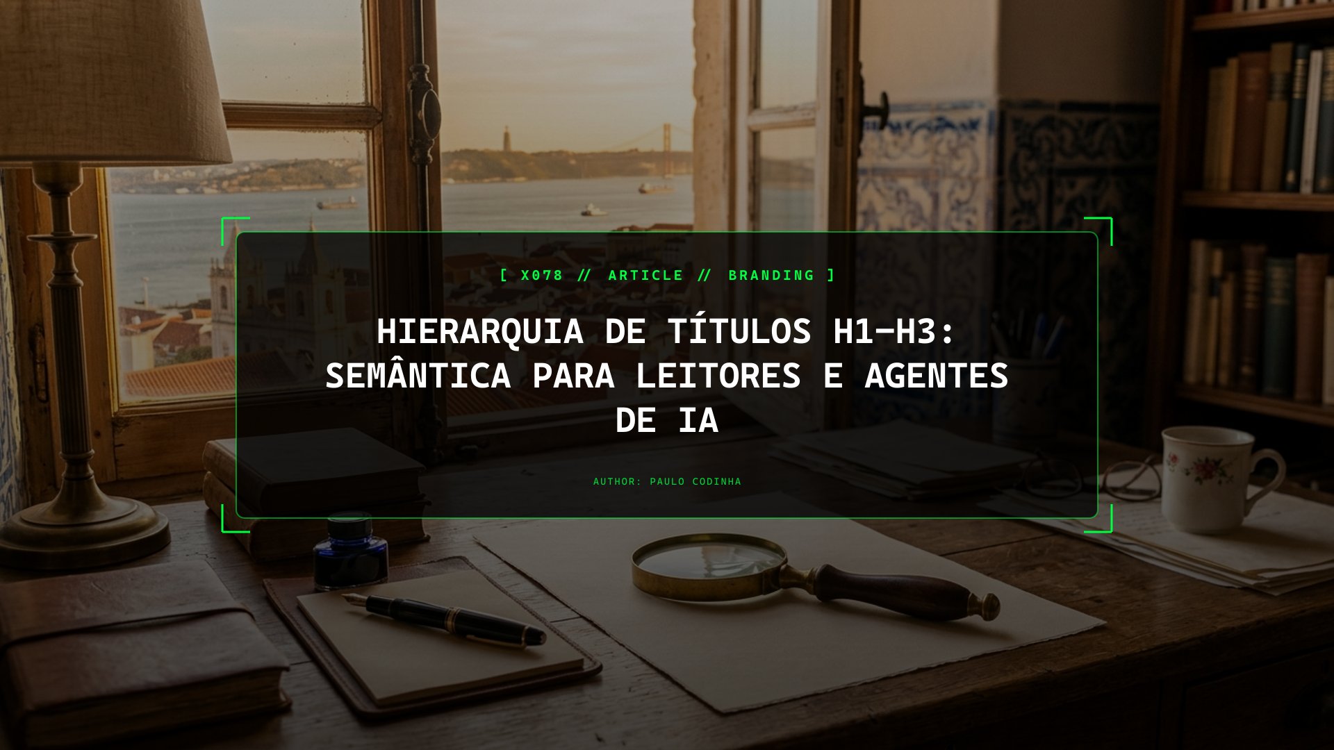 Hierarquia de Títulos H1–H3 Explicada na Prática: Como Guiar Leitores e Agentes de IA