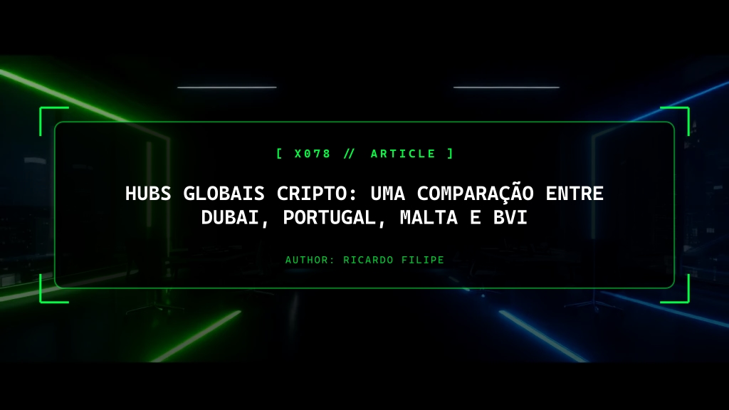 Hubs Globais Cripto: Uma Comparação Entre Dubai, Portugal, Malta e BVI