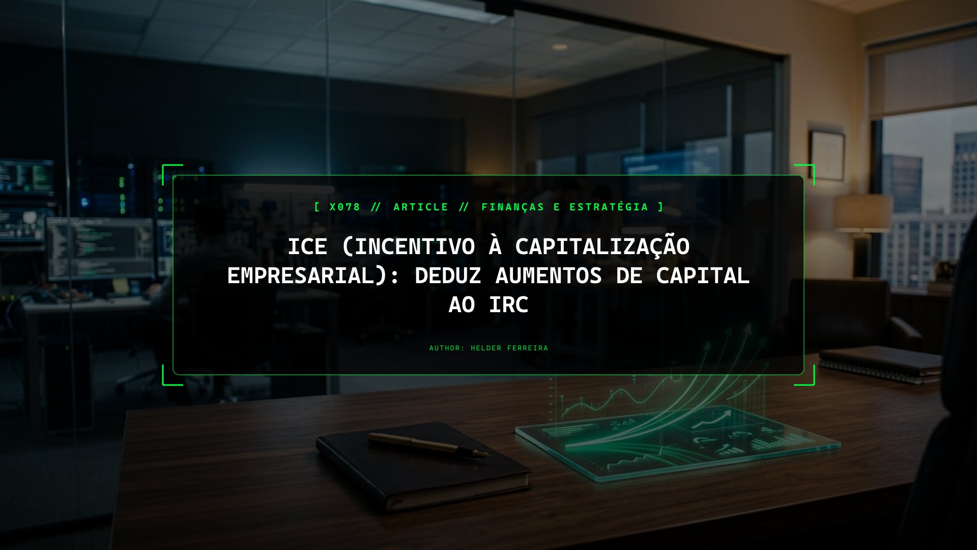 ICE: Como Deduzir os Lucros Retidos e o Capital Próprio no IRC da Tua Empresa