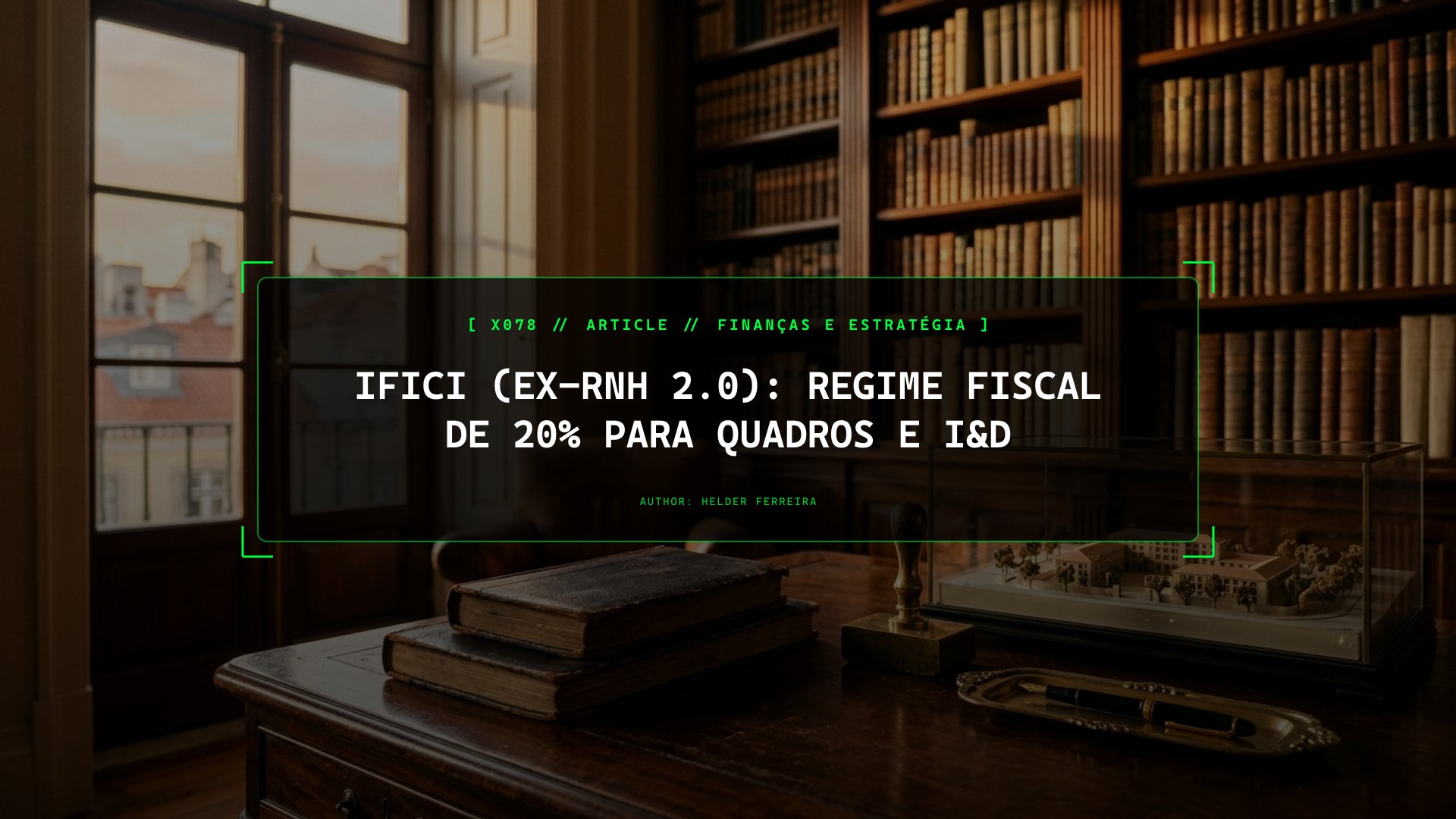 IFICI (Ex-RNH 2.0): Regime Fiscal de 20% para Quadros e I&D