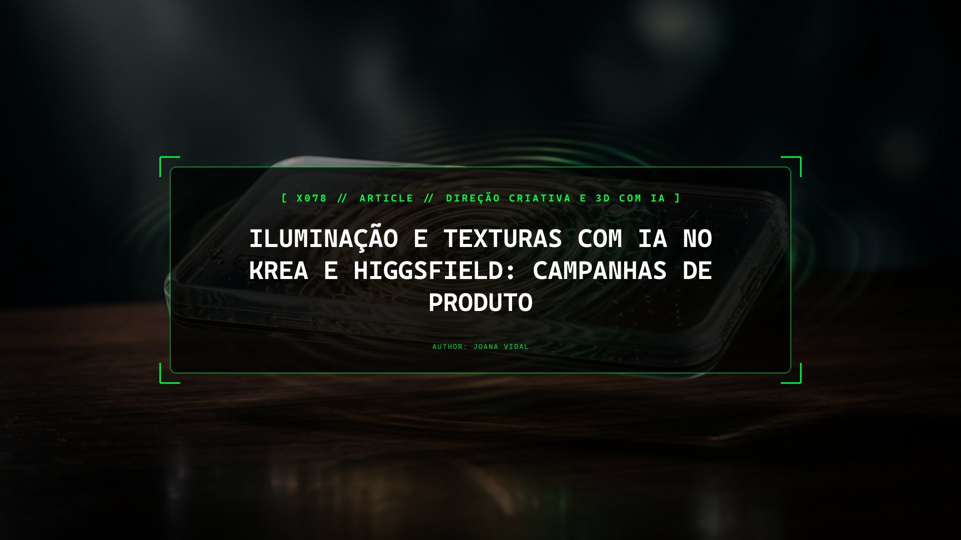 Iluminação e Texturas com IA no Krea e Higgsfield: Campanhas de Produto
