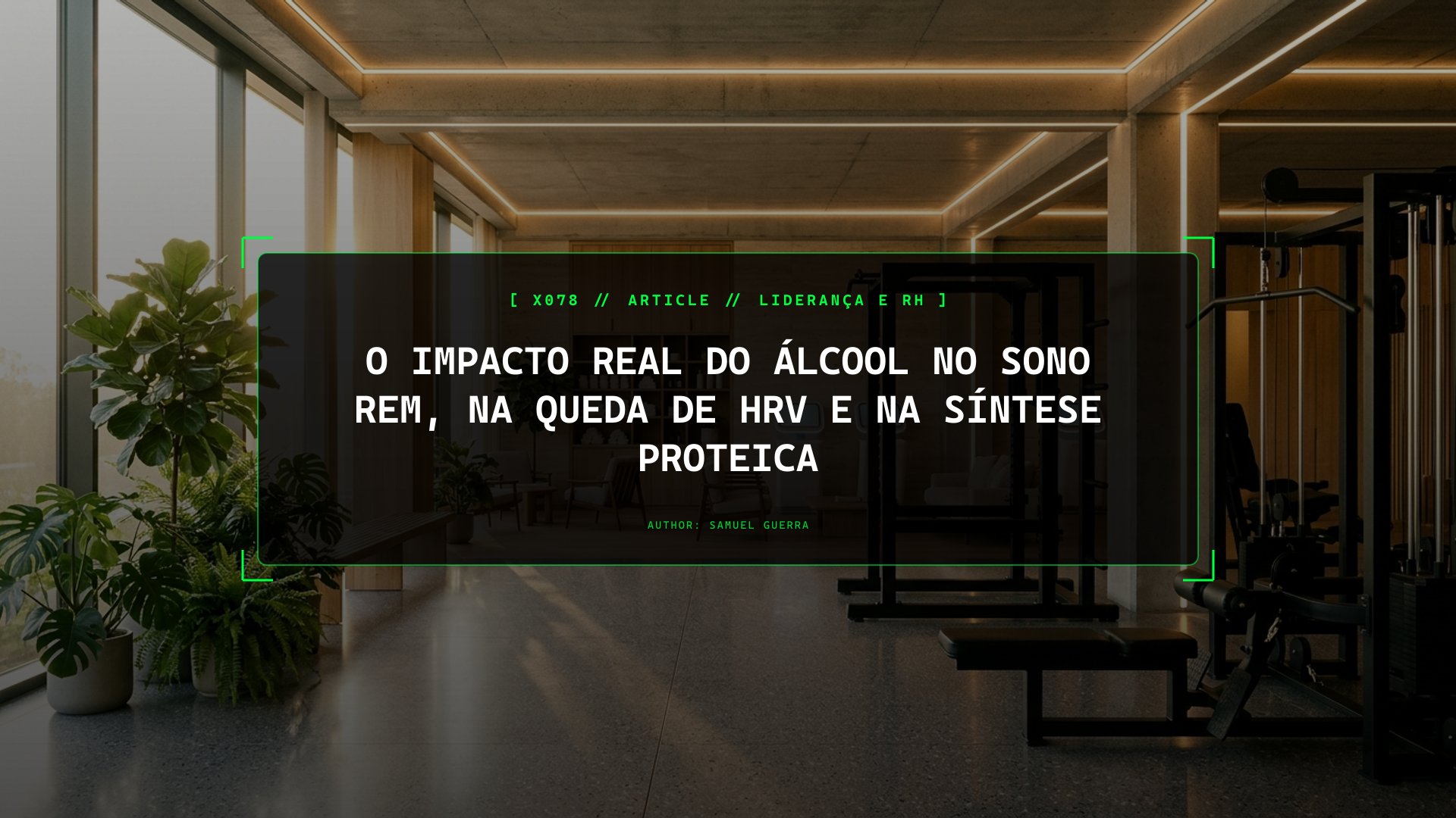 O Impacto Real do Álcool no Sono REM, na Queda de HRV e na Síntese Proteica