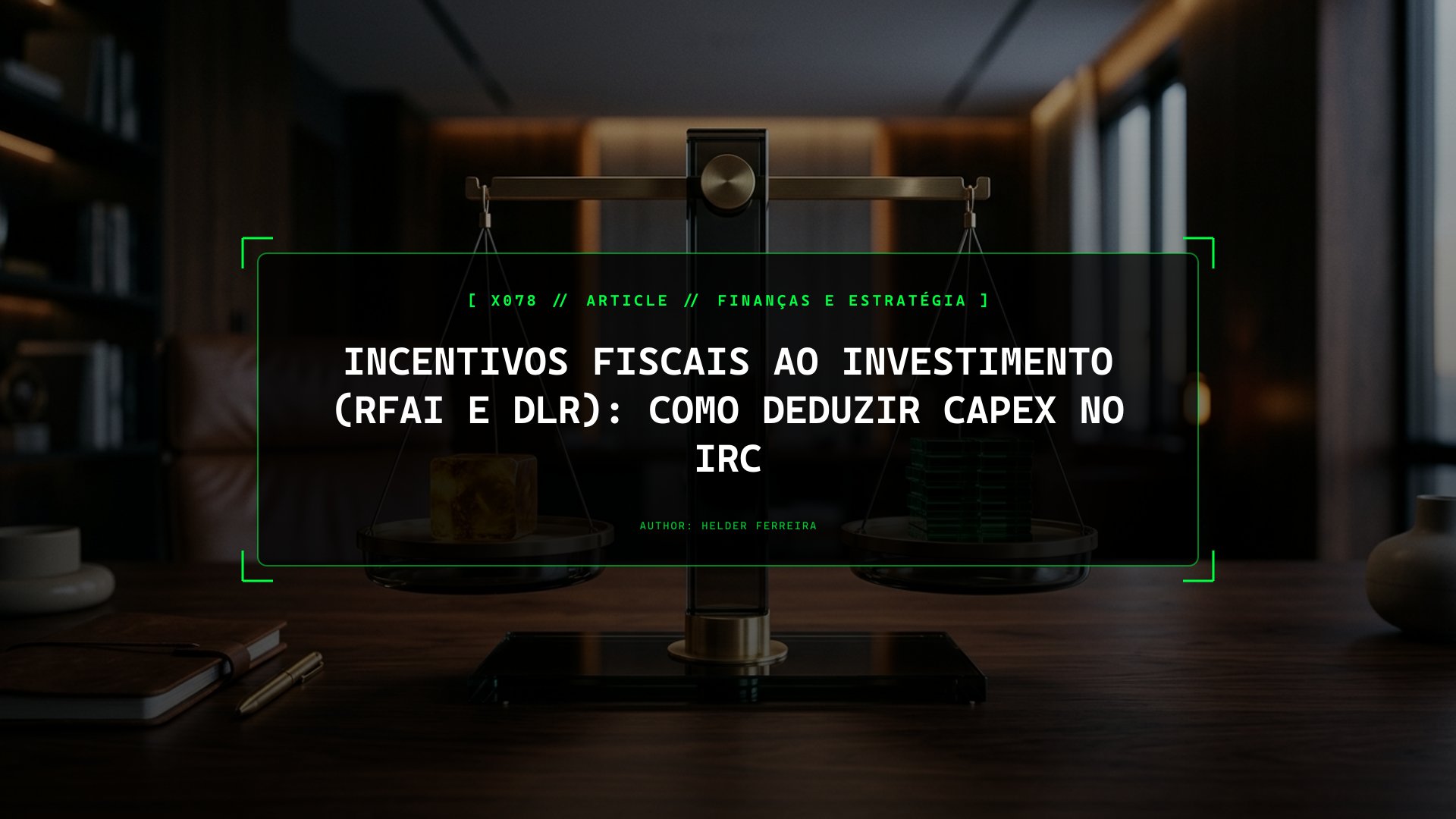Incentivos Fiscais ao Investimento (RFAI e DLR): Como Deduzir Capex no IRC